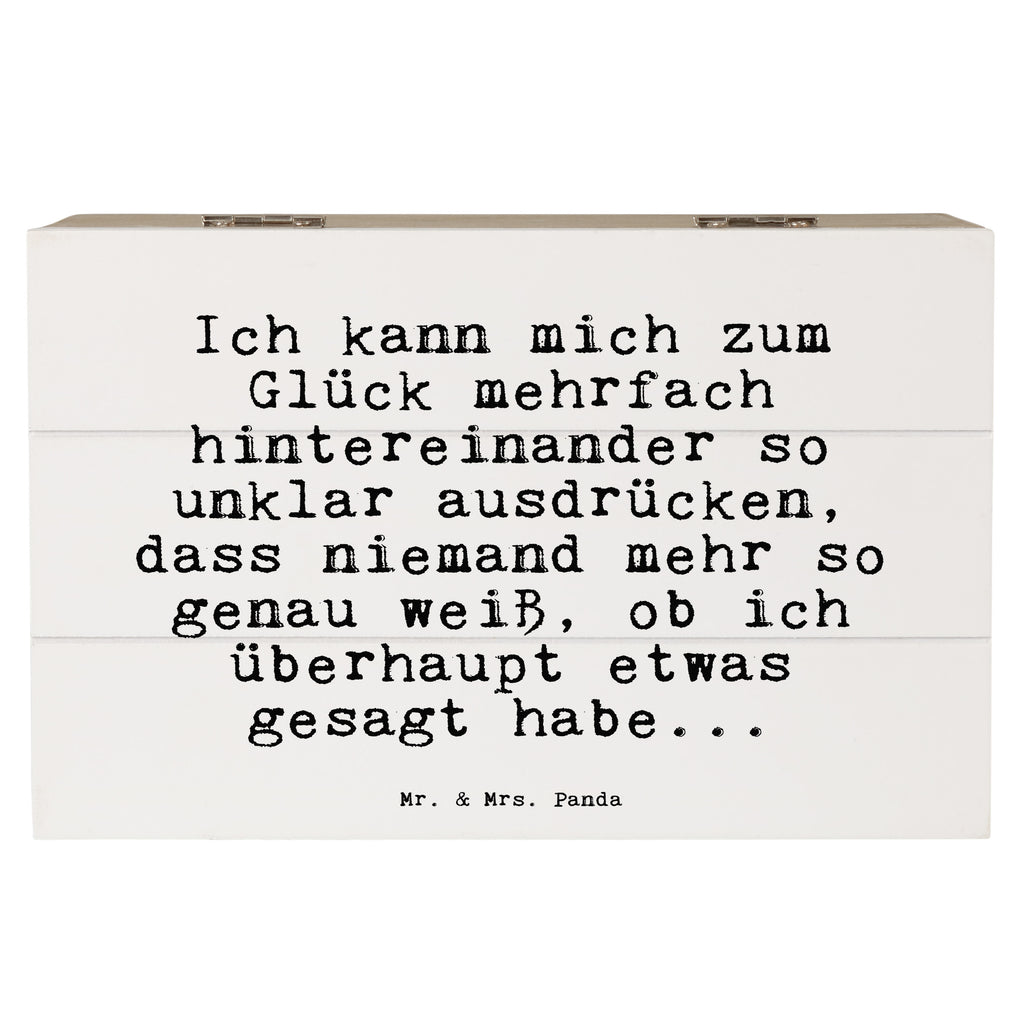 Holzkiste Sprüche und Zitate Ich kann mich zum Glück mehrfach hintereinander so unklar ausdrücken, dass niemand mehr so genau weiß, ob ich überhaupt etwas gesagt habe... Holzkiste, Kiste, Schatzkiste, Truhe, Schatulle, XXL, Erinnerungsbox, Erinnerungskiste, Dekokiste, Aufbewahrungsbox, Geschenkbox, Geschenkdose, Spruch, Sprüche, lustige Sprüche, Weisheiten, Zitate, Spruch Geschenke, Spruch Sprüche Weisheiten Zitate Lustig Weisheit Worte