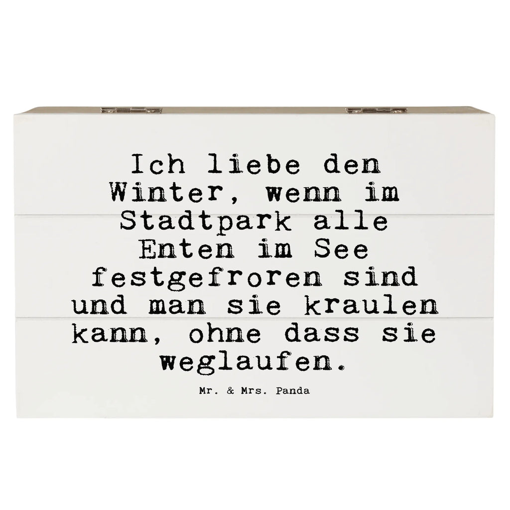 Holzkiste Sprüche und Zitate Ich liebe den Winter, wenn im Stadtpark alle Enten im See festgefroren sind und man sie kraulen kann, ohne dass sie weglaufen. Holzkiste, Kiste, Schatzkiste, Truhe, Schatulle, XXL, Erinnerungsbox, Erinnerungskiste, Dekokiste, Aufbewahrungsbox, Geschenkbox, Geschenkdose, Spruch, Sprüche, lustige Sprüche, Weisheiten, Zitate, Spruch Geschenke, Spruch Sprüche Weisheiten Zitate Lustig Weisheit Worte