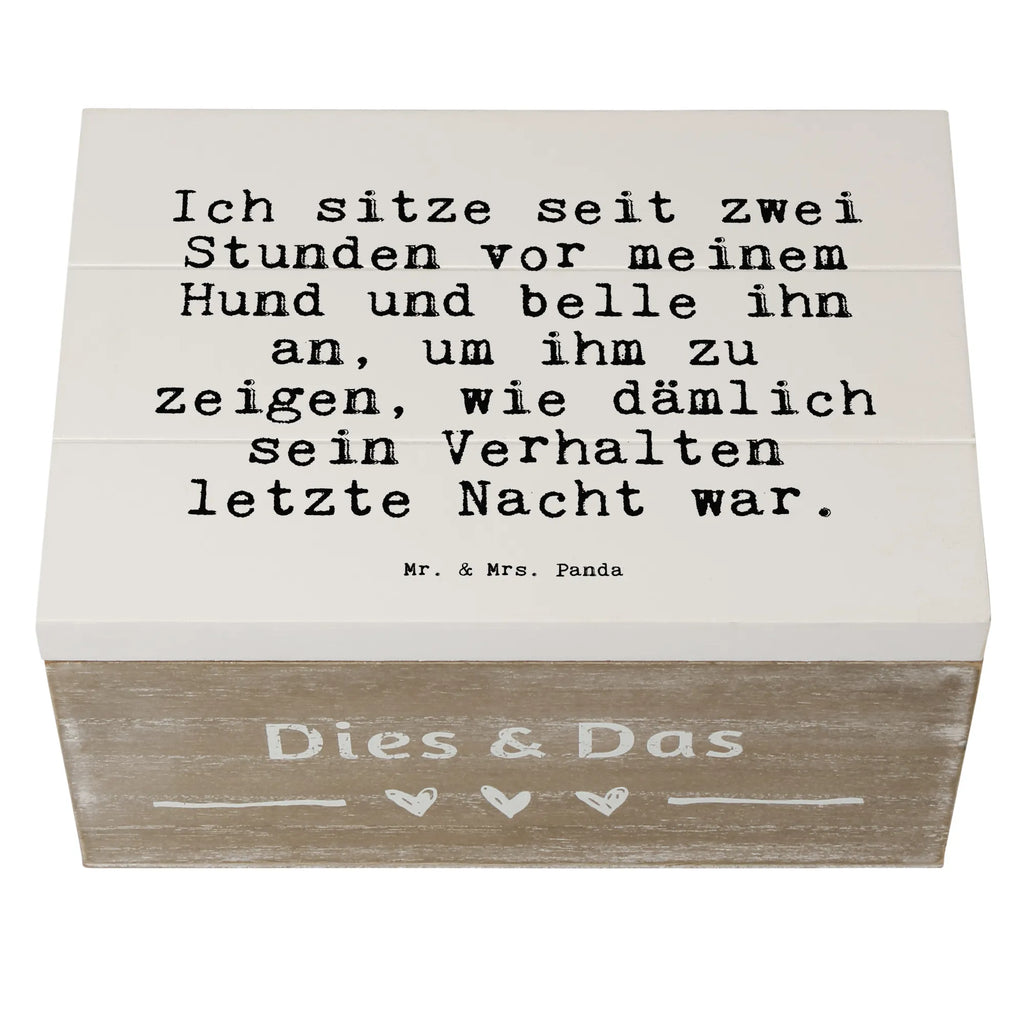 Holzkiste Sprüche und Zitate Ich sitze seit zwei Stunden vor meinem Hund und belle ihn an, um ihm zu zeigen, wie dämlich sein Verhalten letzte Nacht war. Holzkiste, Kiste, Schatzkiste, Truhe, Schatulle, XXL, Erinnerungsbox, Erinnerungskiste, Dekokiste, Aufbewahrungsbox, Geschenkbox, Geschenkdose, Spruch, Sprüche, lustige Sprüche, Weisheiten, Zitate, Spruch Geschenke, Spruch Sprüche Weisheiten Zitate Lustig Weisheit Worte