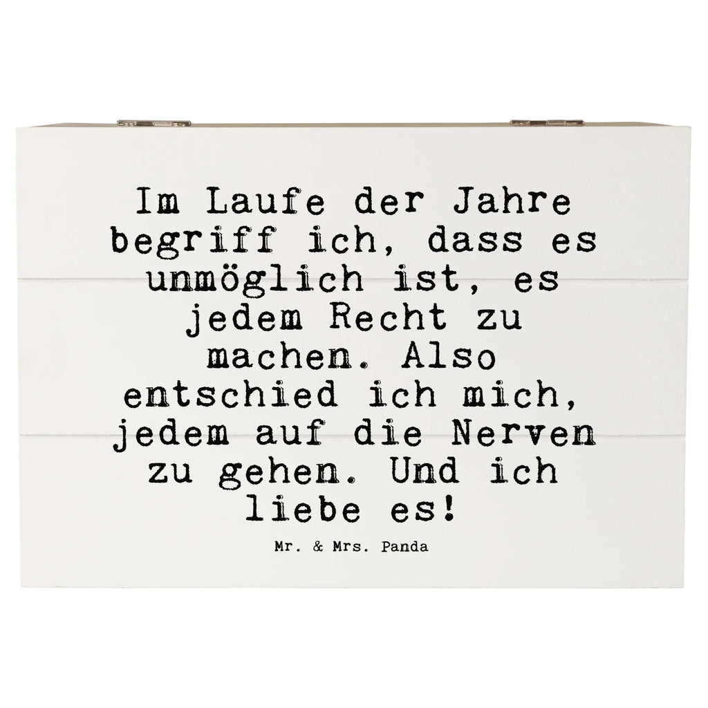 Holzkiste Sprüche und Zitate Im Laufe der Jahre begriff ich, dass es unmöglich ist, es jedem Recht zu machen. Also entschied ich mich, jedem auf die Nerven zu gehen. Und ich liebe es! Holzkiste, Kiste, Schatzkiste, Truhe, Schatulle, XXL, Erinnerungsbox, Erinnerungskiste, Dekokiste, Aufbewahrungsbox, Geschenkbox, Geschenkdose, Spruch, Sprüche, lustige Sprüche, Weisheiten, Zitate, Spruch Geschenke, Spruch Sprüche Weisheiten Zitate Lustig Weisheit Worte