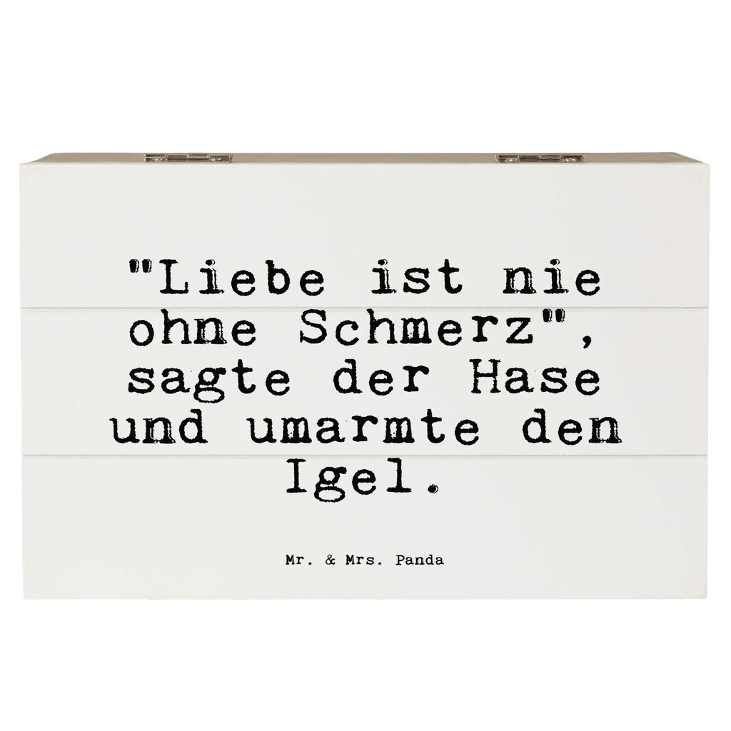 Holzkiste Sprüche und Zitate "Liebe ist nie ohne Schmerz", sagte der Hase und umarmte den Igel. Holzkiste, Kiste, Schatzkiste, Truhe, Schatulle, XXL, Erinnerungsbox, Erinnerungskiste, Dekokiste, Aufbewahrungsbox, Geschenkbox, Geschenkdose, Spruch, Sprüche, lustige Sprüche, Weisheiten, Zitate, Spruch Geschenke, Spruch Sprüche Weisheiten Zitate Lustig Weisheit Worte