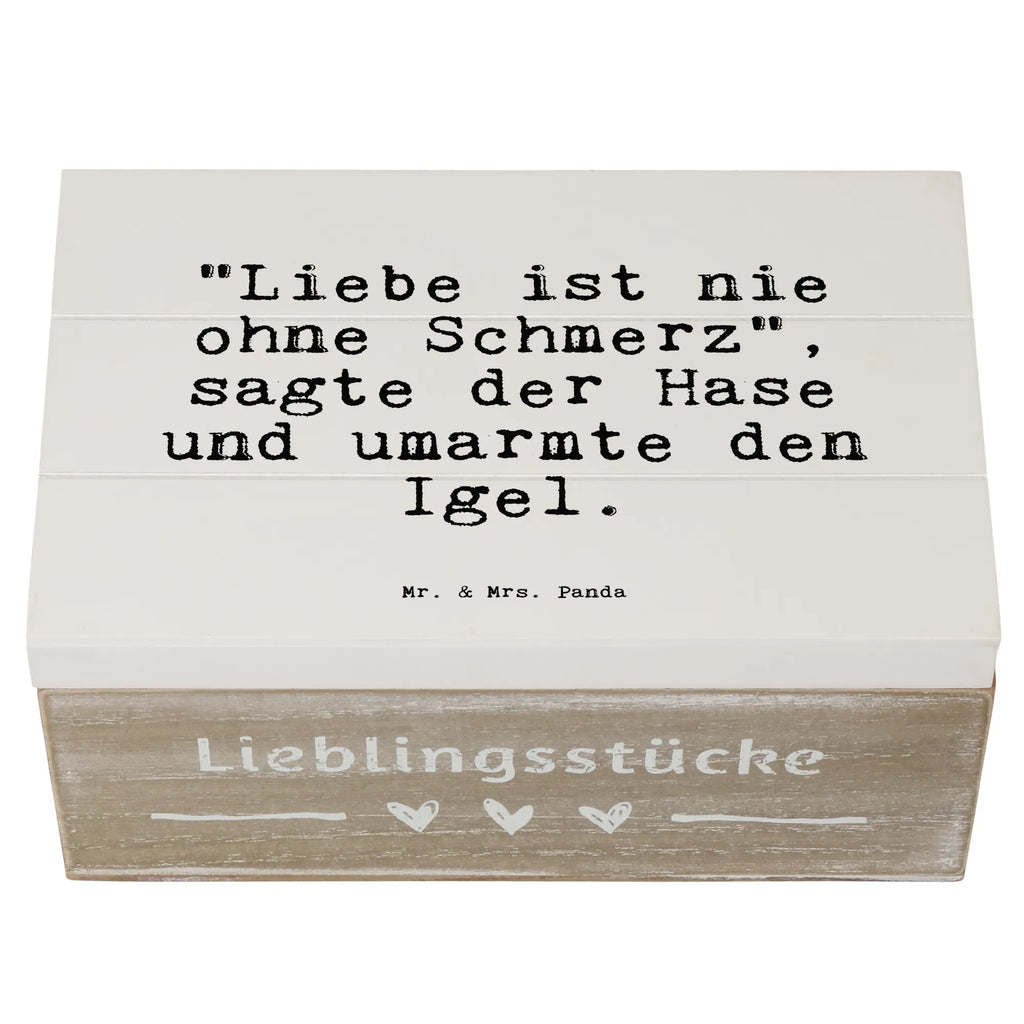 Holzkiste Sprüche und Zitate "Liebe ist nie ohne Schmerz", sagte der Hase und umarmte den Igel. Holzkiste, Kiste, Schatzkiste, Truhe, Schatulle, XXL, Erinnerungsbox, Erinnerungskiste, Dekokiste, Aufbewahrungsbox, Geschenkbox, Geschenkdose, Spruch, Sprüche, lustige Sprüche, Weisheiten, Zitate, Spruch Geschenke, Spruch Sprüche Weisheiten Zitate Lustig Weisheit Worte