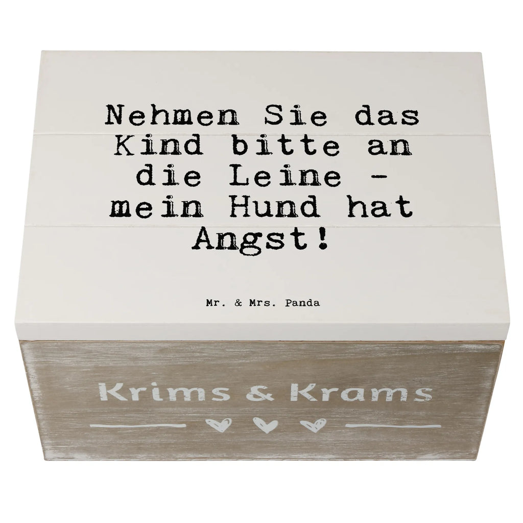 Holzkiste Sprüche und Zitate Nehmen Sie das Kind bitte an die Leine - mein Hund hat Angst! Holzkiste, Kiste, Schatzkiste, Truhe, Schatulle, XXL, Erinnerungsbox, Erinnerungskiste, Dekokiste, Aufbewahrungsbox, Geschenkbox, Geschenkdose, Spruch, Sprüche, lustige Sprüche, Weisheiten, Zitate, Spruch Geschenke, Spruch Sprüche Weisheiten Zitate Lustig Weisheit Worte