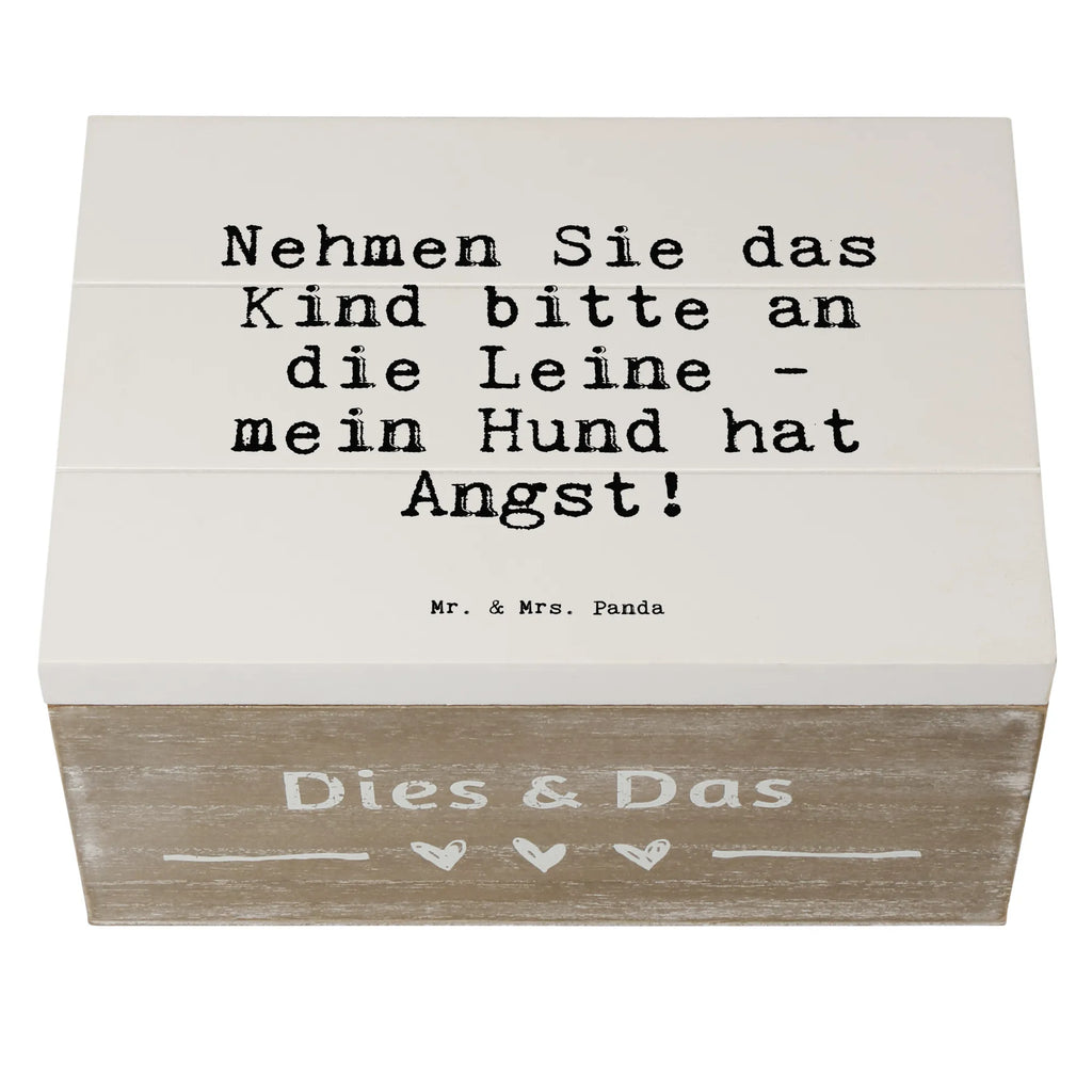 Holzkiste Sprüche und Zitate Nehmen Sie das Kind bitte an die Leine - mein Hund hat Angst! Holzkiste, Kiste, Schatzkiste, Truhe, Schatulle, XXL, Erinnerungsbox, Erinnerungskiste, Dekokiste, Aufbewahrungsbox, Geschenkbox, Geschenkdose, Spruch, Sprüche, lustige Sprüche, Weisheiten, Zitate, Spruch Geschenke, Spruch Sprüche Weisheiten Zitate Lustig Weisheit Worte