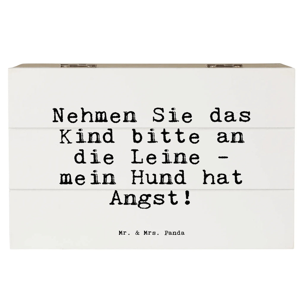 Holzkiste Sprüche und Zitate Nehmen Sie das Kind bitte an die Leine - mein Hund hat Angst! Holzkiste, Kiste, Schatzkiste, Truhe, Schatulle, XXL, Erinnerungsbox, Erinnerungskiste, Dekokiste, Aufbewahrungsbox, Geschenkbox, Geschenkdose, Spruch, Sprüche, lustige Sprüche, Weisheiten, Zitate, Spruch Geschenke, Spruch Sprüche Weisheiten Zitate Lustig Weisheit Worte