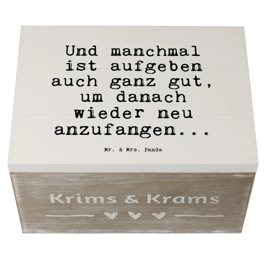 Holzkiste Sprüche und Zitate Und manchmal ist aufgeben auch ganz gut, um danach wieder neu anzufangen... Holzkiste, Kiste, Schatzkiste, Truhe, Schatulle, XXL, Erinnerungsbox, Erinnerungskiste, Dekokiste, Aufbewahrungsbox, Geschenkbox, Geschenkdose, Spruch, Sprüche, lustige Sprüche, Weisheiten, Zitate, Spruch Geschenke, Spruch Sprüche Weisheiten Zitate Lustig Weisheit Worte