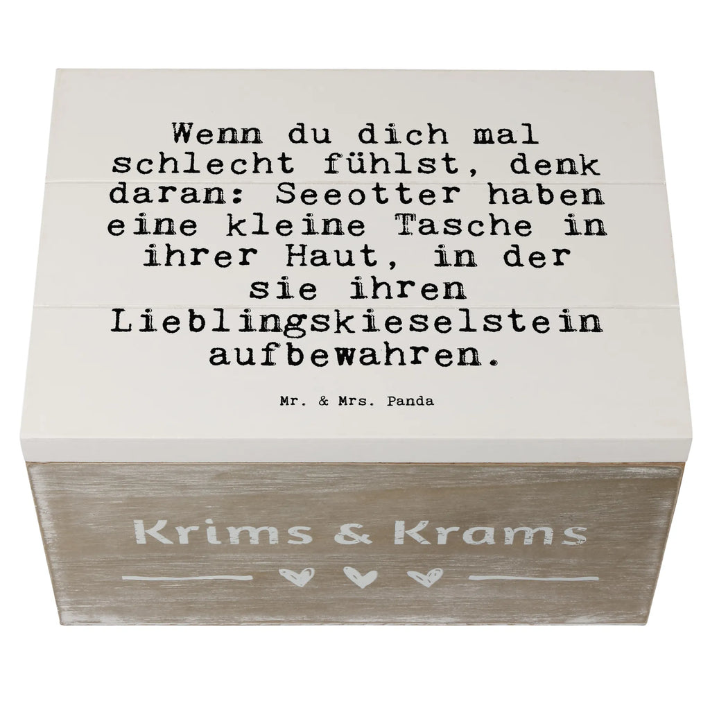 Holzkiste Sprüche und Zitate Wenn du dich mal schlecht fühlst, denk daran: Seeotter haben eine kleine Tasche in ihrer Haut, in der sie ihren Lieblingskieselstein aufbewahren. Holzkiste, Kiste, Schatzkiste, Truhe, Schatulle, XXL, Erinnerungsbox, Erinnerungskiste, Dekokiste, Aufbewahrungsbox, Geschenkbox, Geschenkdose, Spruch, Sprüche, lustige Sprüche, Weisheiten, Zitate, Spruch Geschenke, Spruch Sprüche Weisheiten Zitate Lustig Weisheit Worte