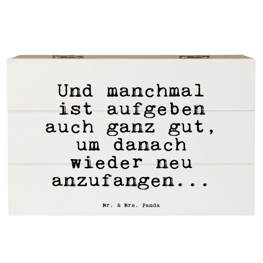 Holzkiste Sprüche und Zitate Und manchmal ist aufgeben auch ganz gut, um danach wieder neu anzufangen... Holzkiste, Kiste, Schatzkiste, Truhe, Schatulle, XXL, Erinnerungsbox, Erinnerungskiste, Dekokiste, Aufbewahrungsbox, Geschenkbox, Geschenkdose, Spruch, Sprüche, lustige Sprüche, Weisheiten, Zitate, Spruch Geschenke, Spruch Sprüche Weisheiten Zitate Lustig Weisheit Worte