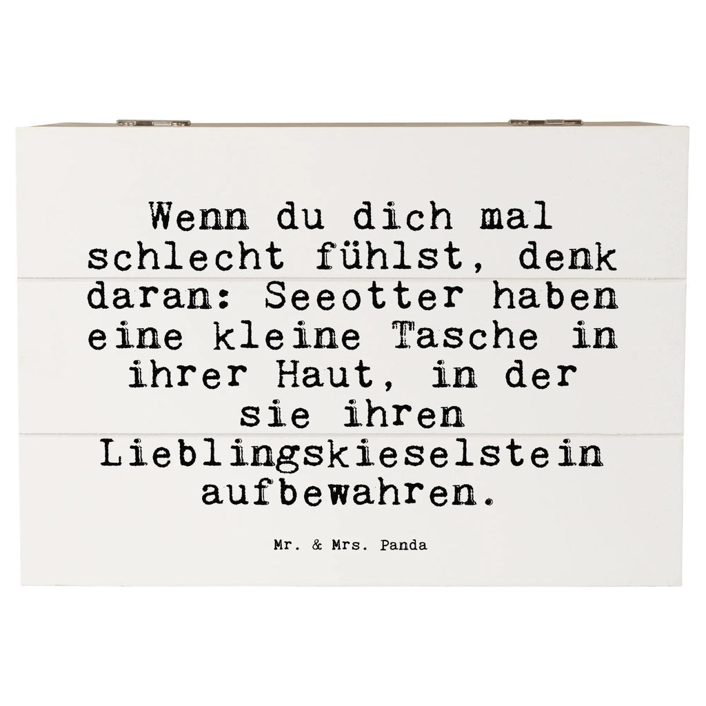 Holzkiste Sprüche und Zitate Wenn du dich mal schlecht fühlst, denk daran: Seeotter haben eine kleine Tasche in ihrer Haut, in der sie ihren Lieblingskieselstein aufbewahren. Holzkiste, Kiste, Schatzkiste, Truhe, Schatulle, XXL, Erinnerungsbox, Erinnerungskiste, Dekokiste, Aufbewahrungsbox, Geschenkbox, Geschenkdose, Spruch, Sprüche, lustige Sprüche, Weisheiten, Zitate, Spruch Geschenke, Spruch Sprüche Weisheiten Zitate Lustig Weisheit Worte