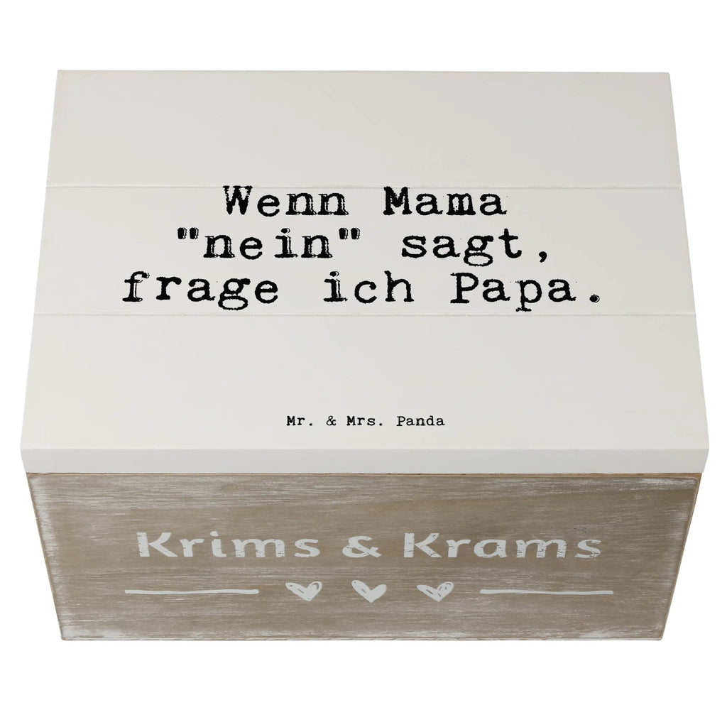 Holzkiste Sprüche und Zitate Wenn Mama "nein" sagt, frage ich Papa. Holzkiste, Kiste, Schatzkiste, Truhe, Schatulle, XXL, Erinnerungsbox, Erinnerungskiste, Dekokiste, Aufbewahrungsbox, Geschenkbox, Geschenkdose, Spruch, Sprüche, lustige Sprüche, Weisheiten, Zitate, Spruch Geschenke, Spruch Sprüche Weisheiten Zitate Lustig Weisheit Worte