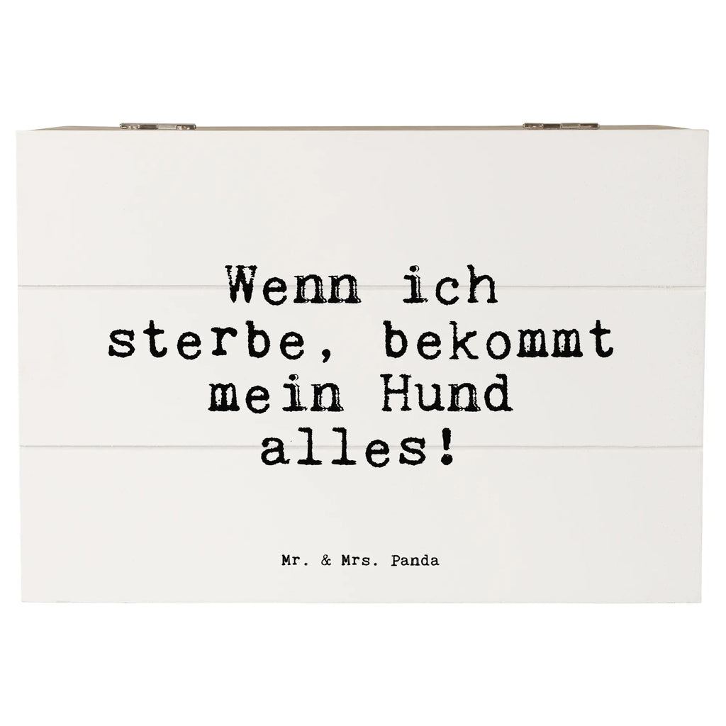 Holzkiste Sprüche und Zitate Wenn ich sterbe, bekommt mein Hund alles! Holzkiste, Kiste, Schatzkiste, Truhe, Schatulle, XXL, Erinnerungsbox, Erinnerungskiste, Dekokiste, Aufbewahrungsbox, Geschenkbox, Geschenkdose, Spruch, Sprüche, lustige Sprüche, Weisheiten, Zitate, Spruch Geschenke, Spruch Sprüche Weisheiten Zitate Lustig Weisheit Worte