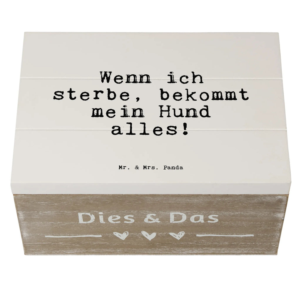 Holzkiste Sprüche und Zitate Wenn ich sterbe, bekommt mein Hund alles! Holzkiste, Kiste, Schatzkiste, Truhe, Schatulle, XXL, Erinnerungsbox, Erinnerungskiste, Dekokiste, Aufbewahrungsbox, Geschenkbox, Geschenkdose, Spruch, Sprüche, lustige Sprüche, Weisheiten, Zitate, Spruch Geschenke, Spruch Sprüche Weisheiten Zitate Lustig Weisheit Worte