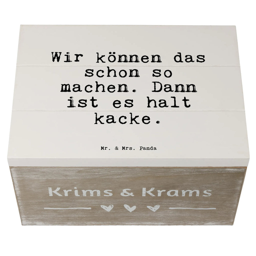 Holzkiste Sprüche und Zitate Wir können das schon so machen. Dann ist es halt kacke. Holzkiste, Kiste, Schatzkiste, Truhe, Schatulle, XXL, Erinnerungsbox, Erinnerungskiste, Dekokiste, Aufbewahrungsbox, Geschenkbox, Geschenkdose, Spruch, Sprüche, lustige Sprüche, Weisheiten, Zitate, Spruch Geschenke, Spruch Sprüche Weisheiten Zitate Lustig Weisheit Worte