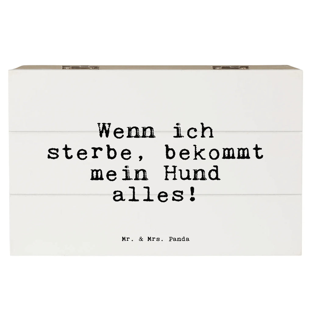 Holzkiste Sprüche und Zitate Wenn ich sterbe, bekommt mein Hund alles! Holzkiste, Kiste, Schatzkiste, Truhe, Schatulle, XXL, Erinnerungsbox, Erinnerungskiste, Dekokiste, Aufbewahrungsbox, Geschenkbox, Geschenkdose, Spruch, Sprüche, lustige Sprüche, Weisheiten, Zitate, Spruch Geschenke, Spruch Sprüche Weisheiten Zitate Lustig Weisheit Worte