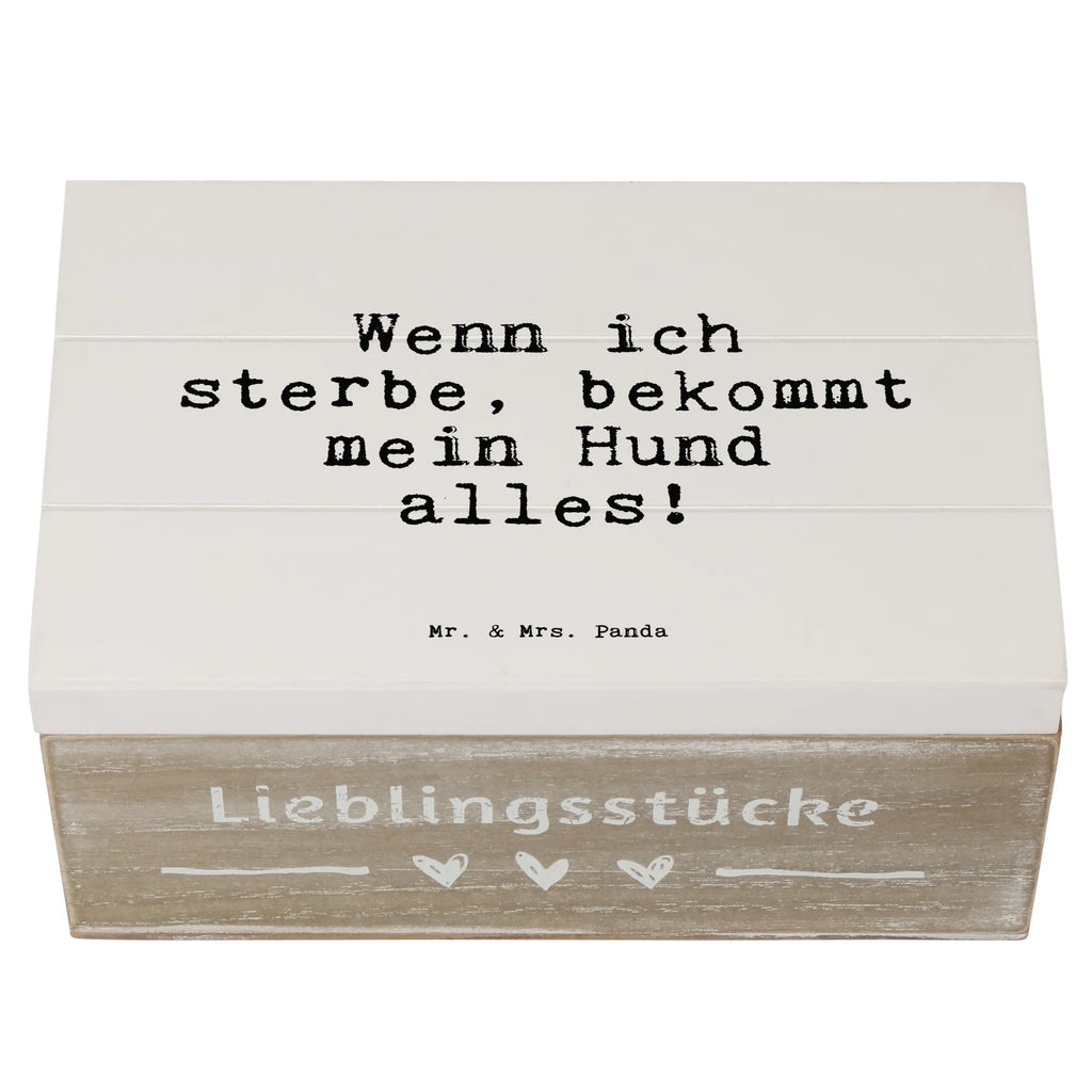 Holzkiste Sprüche und Zitate Wenn ich sterbe, bekommt mein Hund alles! Holzkiste, Kiste, Schatzkiste, Truhe, Schatulle, XXL, Erinnerungsbox, Erinnerungskiste, Dekokiste, Aufbewahrungsbox, Geschenkbox, Geschenkdose, Spruch, Sprüche, lustige Sprüche, Weisheiten, Zitate, Spruch Geschenke, Spruch Sprüche Weisheiten Zitate Lustig Weisheit Worte