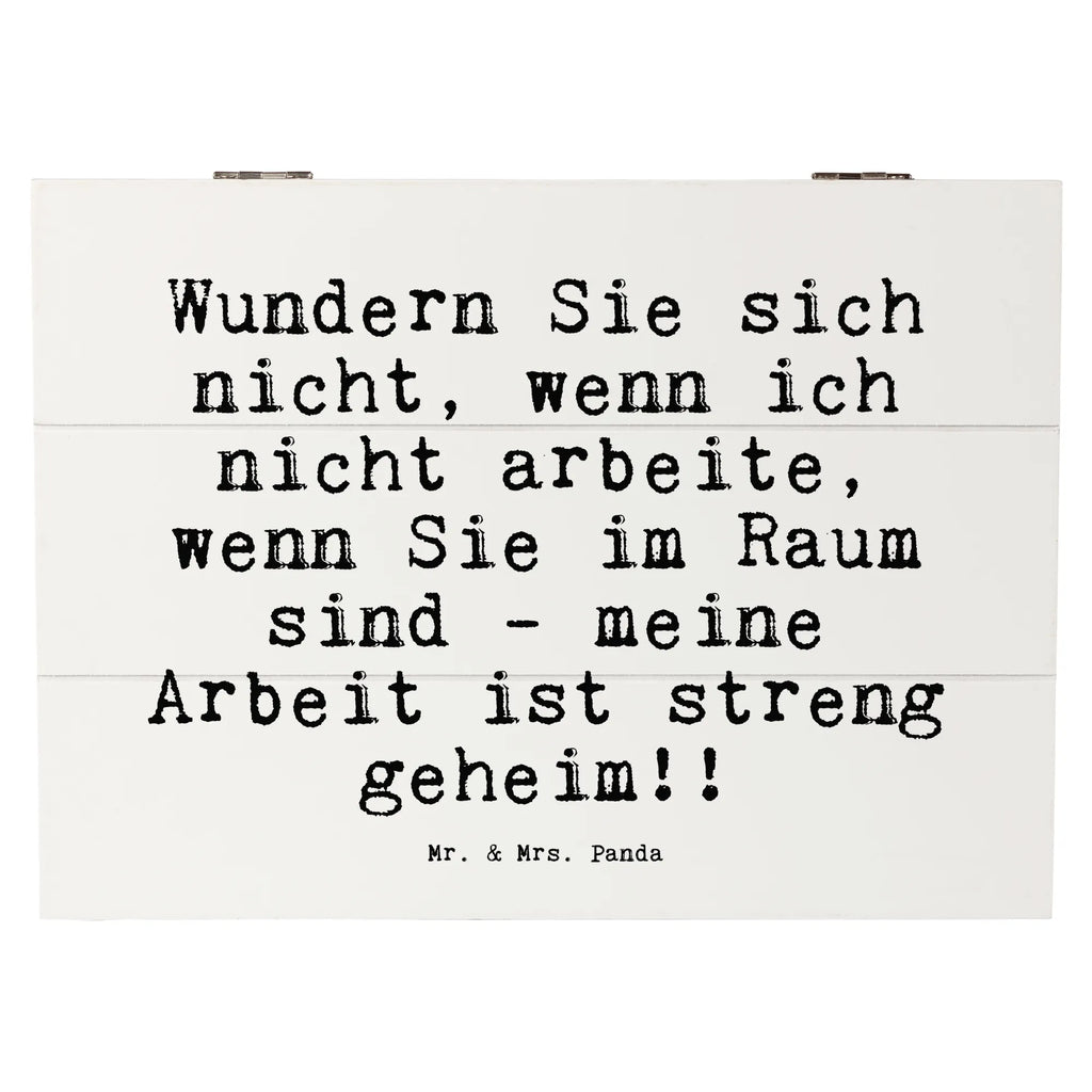 Holzkiste Sprüche und Zitate Wundern Sie sich nicht, wenn ich nicht arbeite, wenn Sie im Raum sind - meine Arbeit ist streng geheim!! Holzkiste, Kiste, Schatzkiste, Truhe, Schatulle, XXL, Erinnerungsbox, Erinnerungskiste, Dekokiste, Aufbewahrungsbox, Geschenkbox, Geschenkdose, Spruch, Sprüche, lustige Sprüche, Weisheiten, Zitate, Spruch Geschenke, Spruch Sprüche Weisheiten Zitate Lustig Weisheit Worte