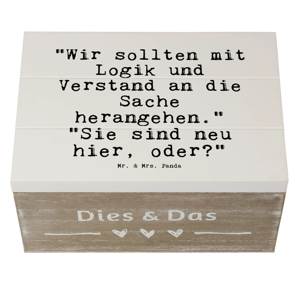 Holzkiste Sprüche und Zitate "Wir sollten mit Logik und Verstand an die Sache herangehen." "Sie sind neu hier, oder?" Holzkiste, Kiste, Schatzkiste, Truhe, Schatulle, XXL, Erinnerungsbox, Erinnerungskiste, Dekokiste, Aufbewahrungsbox, Geschenkbox, Geschenkdose, Spruch, Sprüche, lustige Sprüche, Weisheiten, Zitate, Spruch Geschenke, Spruch Sprüche Weisheiten Zitate Lustig Weisheit Worte