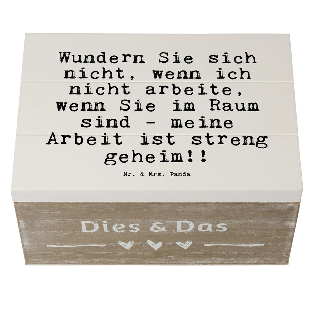 Holzkiste Sprüche und Zitate Wundern Sie sich nicht, wenn ich nicht arbeite, wenn Sie im Raum sind - meine Arbeit ist streng geheim!! Holzkiste, Kiste, Schatzkiste, Truhe, Schatulle, XXL, Erinnerungsbox, Erinnerungskiste, Dekokiste, Aufbewahrungsbox, Geschenkbox, Geschenkdose, Spruch, Sprüche, lustige Sprüche, Weisheiten, Zitate, Spruch Geschenke, Spruch Sprüche Weisheiten Zitate Lustig Weisheit Worte