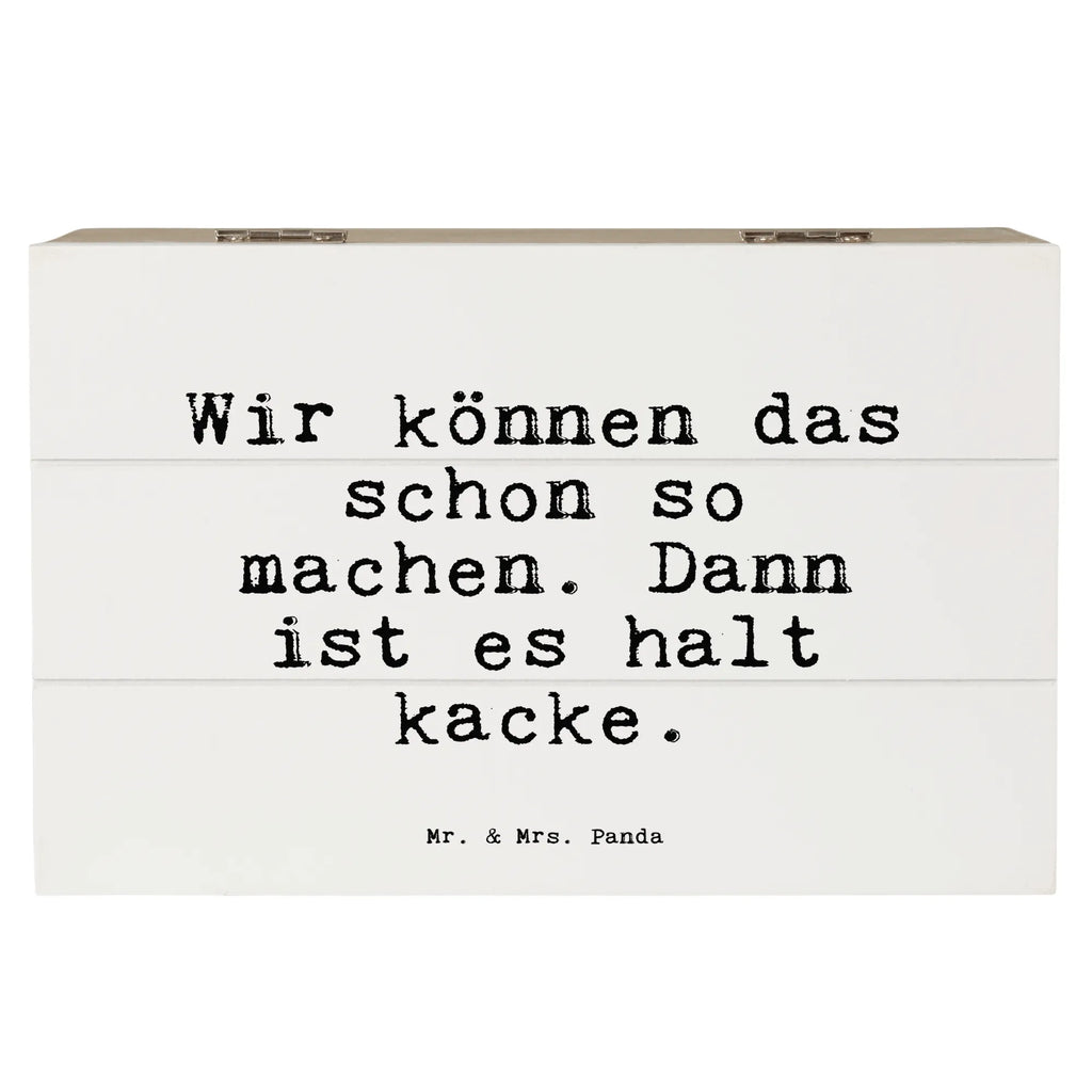 Holzkiste Sprüche und Zitate Wir können das schon so machen. Dann ist es halt kacke. Holzkiste, Kiste, Schatzkiste, Truhe, Schatulle, XXL, Erinnerungsbox, Erinnerungskiste, Dekokiste, Aufbewahrungsbox, Geschenkbox, Geschenkdose, Spruch, Sprüche, lustige Sprüche, Weisheiten, Zitate, Spruch Geschenke, Spruch Sprüche Weisheiten Zitate Lustig Weisheit Worte