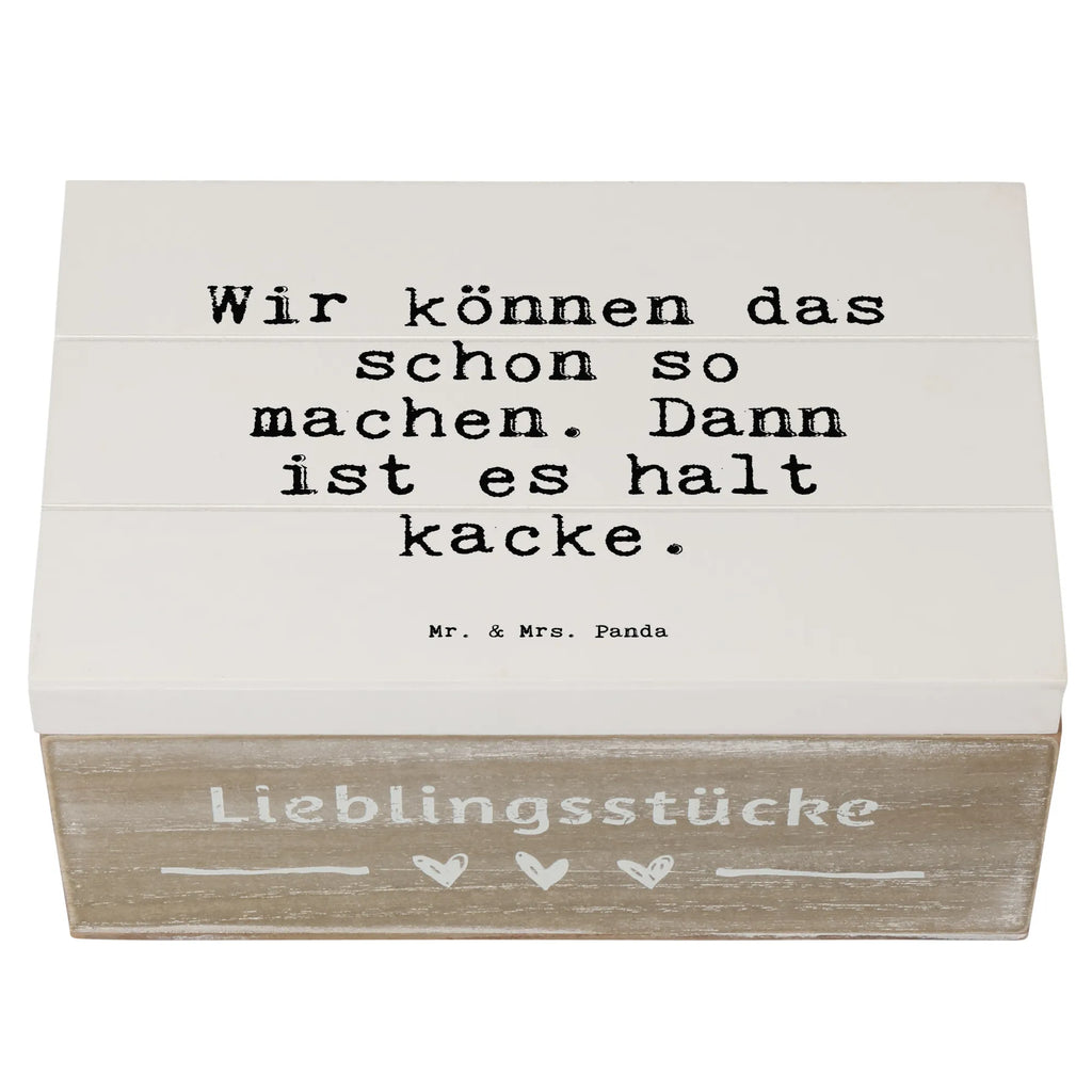 Holzkiste Sprüche und Zitate Wir können das schon so machen. Dann ist es halt kacke. Holzkiste, Kiste, Schatzkiste, Truhe, Schatulle, XXL, Erinnerungsbox, Erinnerungskiste, Dekokiste, Aufbewahrungsbox, Geschenkbox, Geschenkdose, Spruch, Sprüche, lustige Sprüche, Weisheiten, Zitate, Spruch Geschenke, Spruch Sprüche Weisheiten Zitate Lustig Weisheit Worte