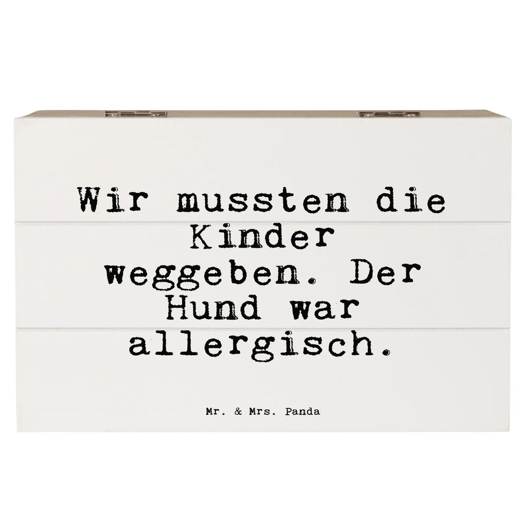 Holzkiste Sprüche und Zitate Wir mussten die Kinder weggeben. Der Hund war allergisch. Holzkiste, Kiste, Schatzkiste, Truhe, Schatulle, XXL, Erinnerungsbox, Erinnerungskiste, Dekokiste, Aufbewahrungsbox, Geschenkbox, Geschenkdose, Spruch, Sprüche, lustige Sprüche, Weisheiten, Zitate, Spruch Geschenke, Spruch Sprüche Weisheiten Zitate Lustig Weisheit Worte