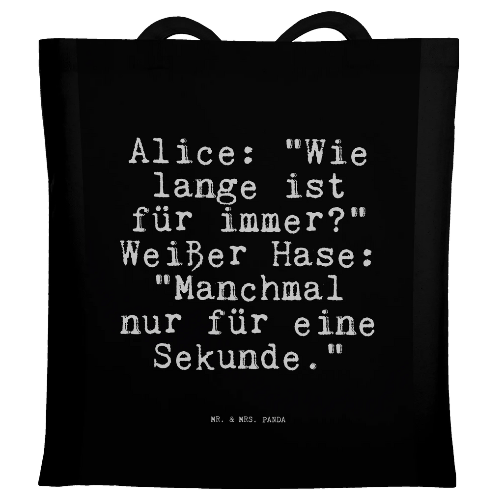 Tragetasche Alice: "Wie lange ist... Beuteltasche, Beutel, Einkaufstasche, Jutebeutel, Stoffbeutel, Tasche, Shopper, Umhängetasche, Strandtasche, Schultertasche, Stofftasche, Tragetasche, Badetasche, Jutetasche, Einkaufstüte, Laptoptasche, Spruch, Sprüche, lustige Sprüche, Weisheiten, Zitate, Spruch Geschenke, Spruch Sprüche Weisheiten Zitate Lustig Weisheit Worte