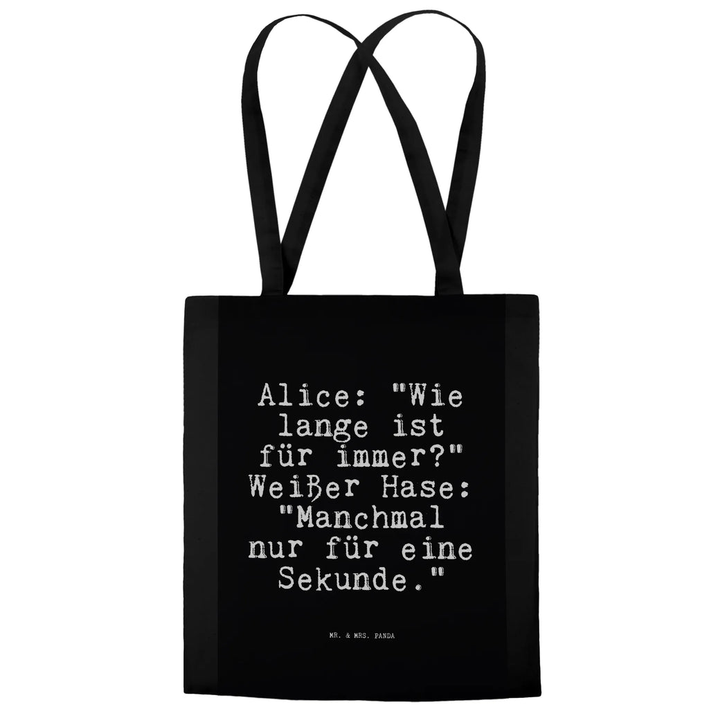 Tragetasche Alice: "Wie lange ist... Beuteltasche, Beutel, Einkaufstasche, Jutebeutel, Stoffbeutel, Tasche, Shopper, Umhängetasche, Strandtasche, Schultertasche, Stofftasche, Tragetasche, Badetasche, Jutetasche, Einkaufstüte, Laptoptasche, Spruch, Sprüche, lustige Sprüche, Weisheiten, Zitate, Spruch Geschenke, Spruch Sprüche Weisheiten Zitate Lustig Weisheit Worte