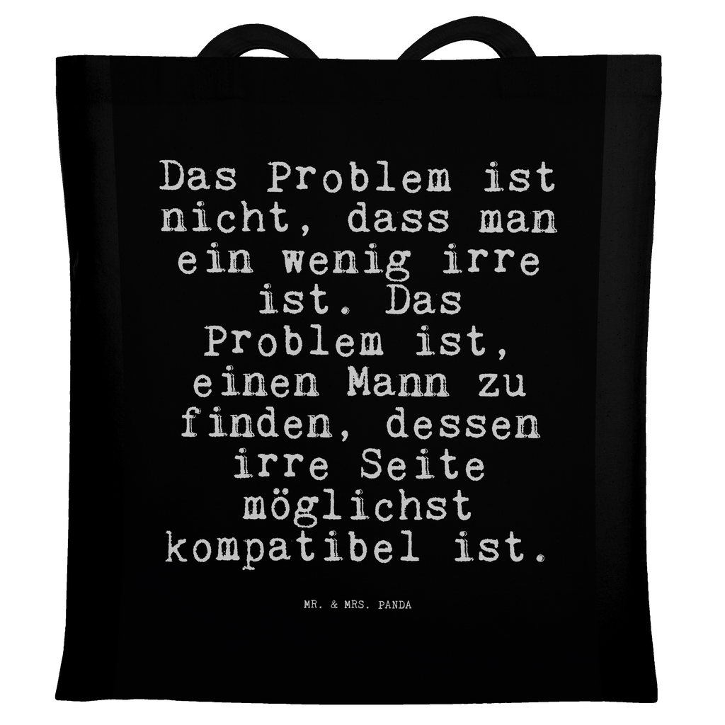 Tragetasche Das Problem ist nicht,... Beuteltasche, Beutel, Einkaufstasche, Jutebeutel, Stoffbeutel, Tasche, Shopper, Umhängetasche, Strandtasche, Schultertasche, Stofftasche, Tragetasche, Badetasche, Jutetasche, Einkaufstüte, Laptoptasche, Spruch, Sprüche, lustige Sprüche, Weisheiten, Zitate, Spruch Geschenke, Spruch Sprüche Weisheiten Zitate Lustig Weisheit Worte