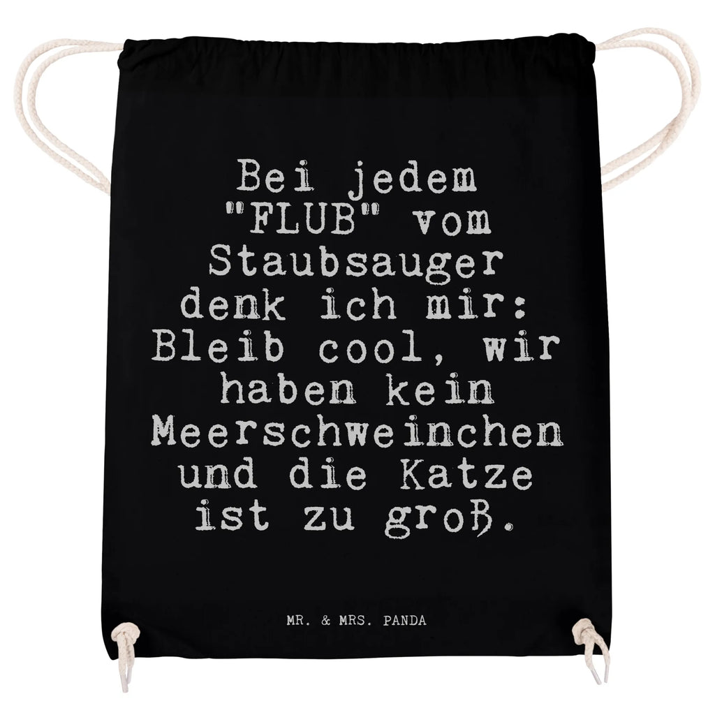 Sportbeutel Sprüche und Zitate Bei jedem "FLUB" vom Staubsauger denk ich mir: Bleib cool, wir haben kein Meerschweinchen und die Katze ist zu groß. Sportbeutel, Turnbeutel, Beutel, Sporttasche, Tasche, Stoffbeutel, Sportbeutel Kinder, Gymsack, Beutel Rucksack, Kleine Sporttasche, Sportzubehör, Turnbeutel Baumwolle, Spruch, Sprüche, lustige Sprüche, Weisheiten, Zitate, Spruch Geschenke, Spruch Sprüche Weisheiten Zitate Lustig Weisheit Worte