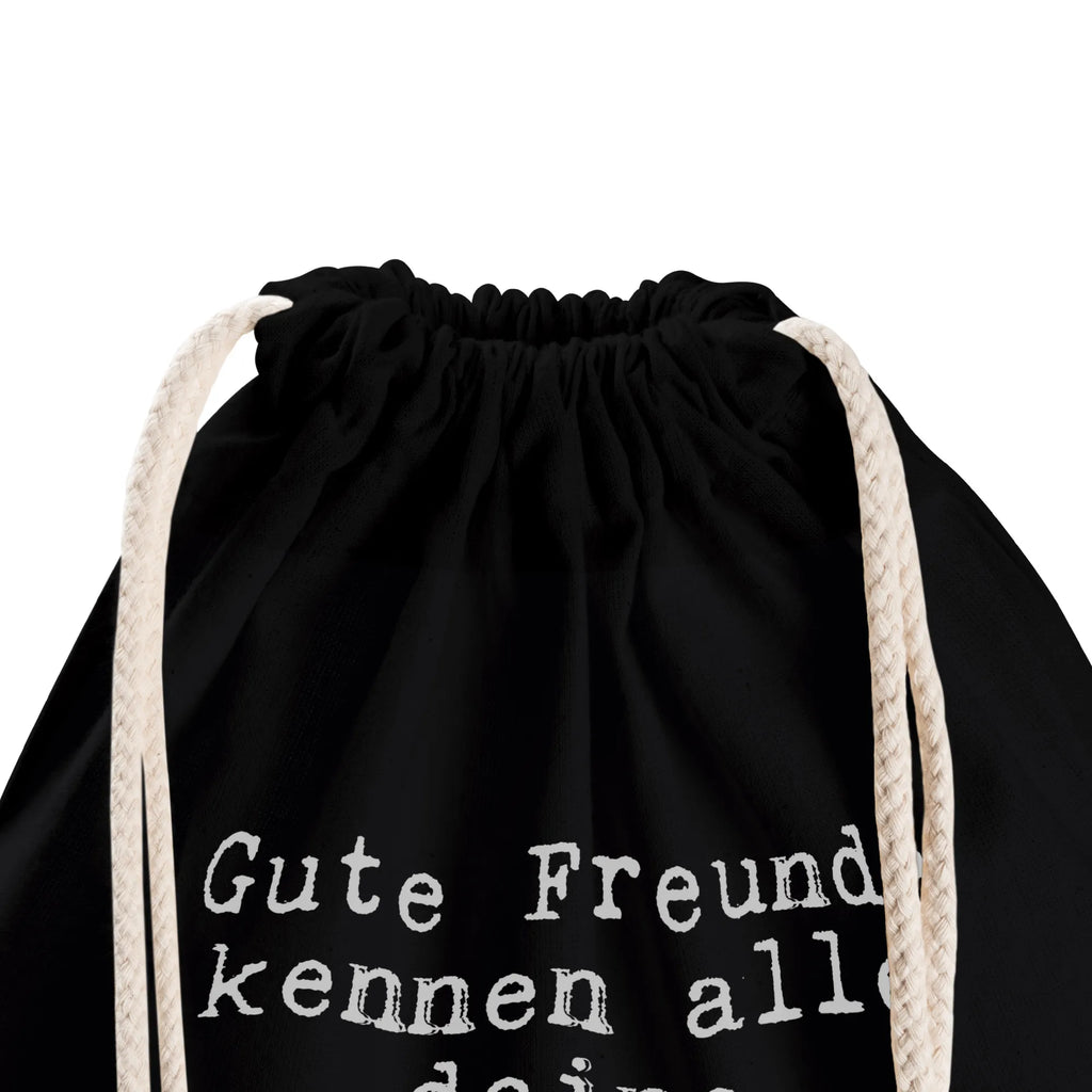 Sportbeutel Gute Freunde kennen alle... Sportbeutel, Turnbeutel, Beutel, Sporttasche, Tasche, Stoffbeutel, Sportbeutel Kinder, Gymsack, Beutel Rucksack, Kleine Sporttasche, Sportzubehör, Turnbeutel Baumwolle, Spruch, Sprüche, lustige Sprüche, Weisheiten, Zitate, Spruch Geschenke, Spruch Sprüche Weisheiten Zitate Lustig Weisheit Worte