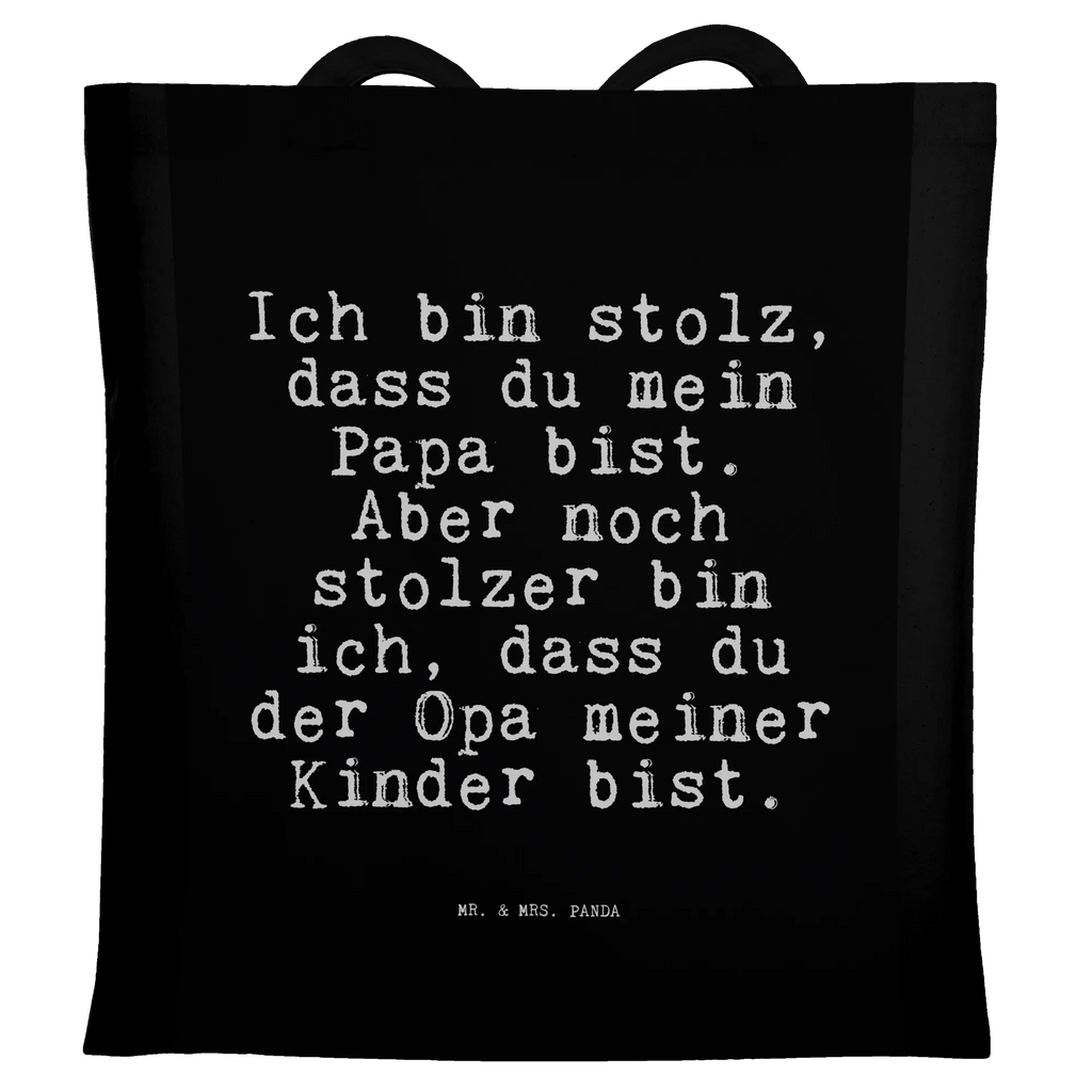 Tragetasche Sprüche und Zitate Ich bin stolz, dass du mein Papa bist. Aber noch stolzer bin ich, dass du der Opa meiner Kinder bist. Beuteltasche, Beutel, Einkaufstasche, Jutebeutel, Stoffbeutel, Tasche, Shopper, Umhängetasche, Strandtasche, Schultertasche, Stofftasche, Tragetasche, Badetasche, Jutetasche, Einkaufstüte, Laptoptasche, Spruch, Sprüche, lustige Sprüche, Weisheiten, Zitate, Spruch Geschenke, Spruch Sprüche Weisheiten Zitate Lustig Weisheit Worte