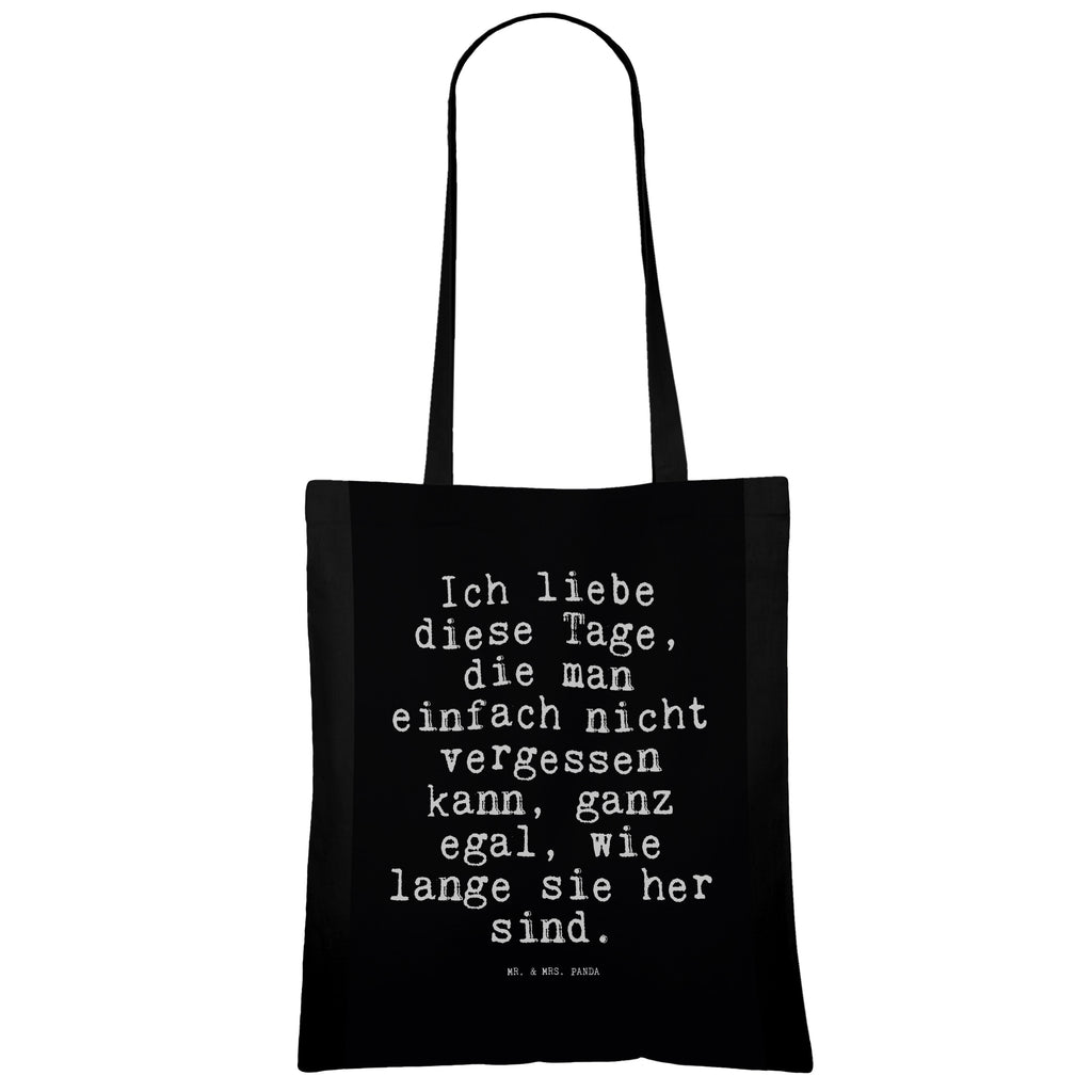 Tragetasche Sprüche und Zitate Ich liebe diese Tage, die man einfach nicht vergessen kann, ganz egal, wie lange sie her sind. Beuteltasche, Beutel, Einkaufstasche, Jutebeutel, Stoffbeutel, Tasche, Shopper, Umhängetasche, Strandtasche, Schultertasche, Stofftasche, Tragetasche, Badetasche, Jutetasche, Einkaufstüte, Laptoptasche, Spruch, Sprüche, lustige Sprüche, Weisheiten, Zitate, Spruch Geschenke, Spruch Sprüche Weisheiten Zitate Lustig Weisheit Worte