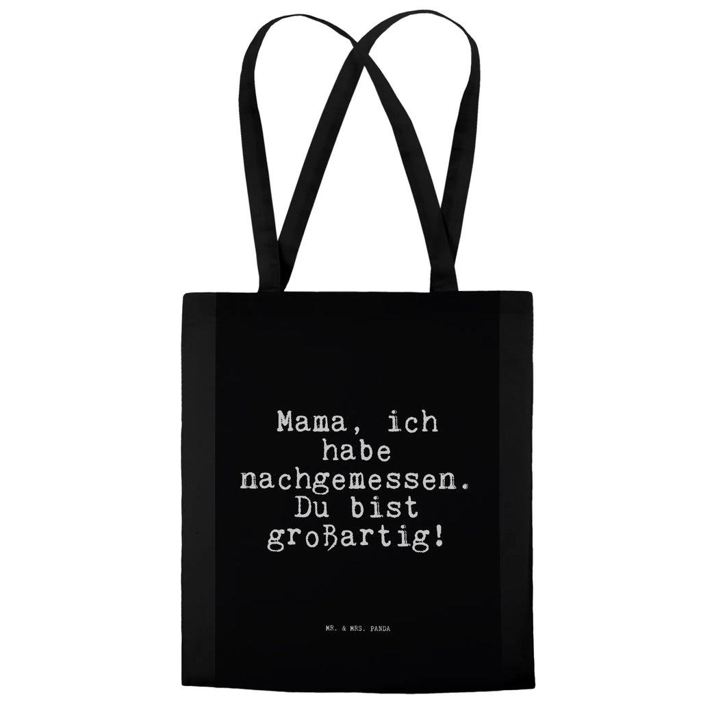 Tragetasche Mama, ich habe nachgemessen.... Beuteltasche, Beutel, Einkaufstasche, Jutebeutel, Stoffbeutel, Tasche, Shopper, Umhängetasche, Strandtasche, Schultertasche, Stofftasche, Tragetasche, Badetasche, Jutetasche, Einkaufstüte, Laptoptasche, Spruch, Sprüche, lustige Sprüche, Weisheiten, Zitate, Spruch Geschenke, Spruch Sprüche Weisheiten Zitate Lustig Weisheit Worte