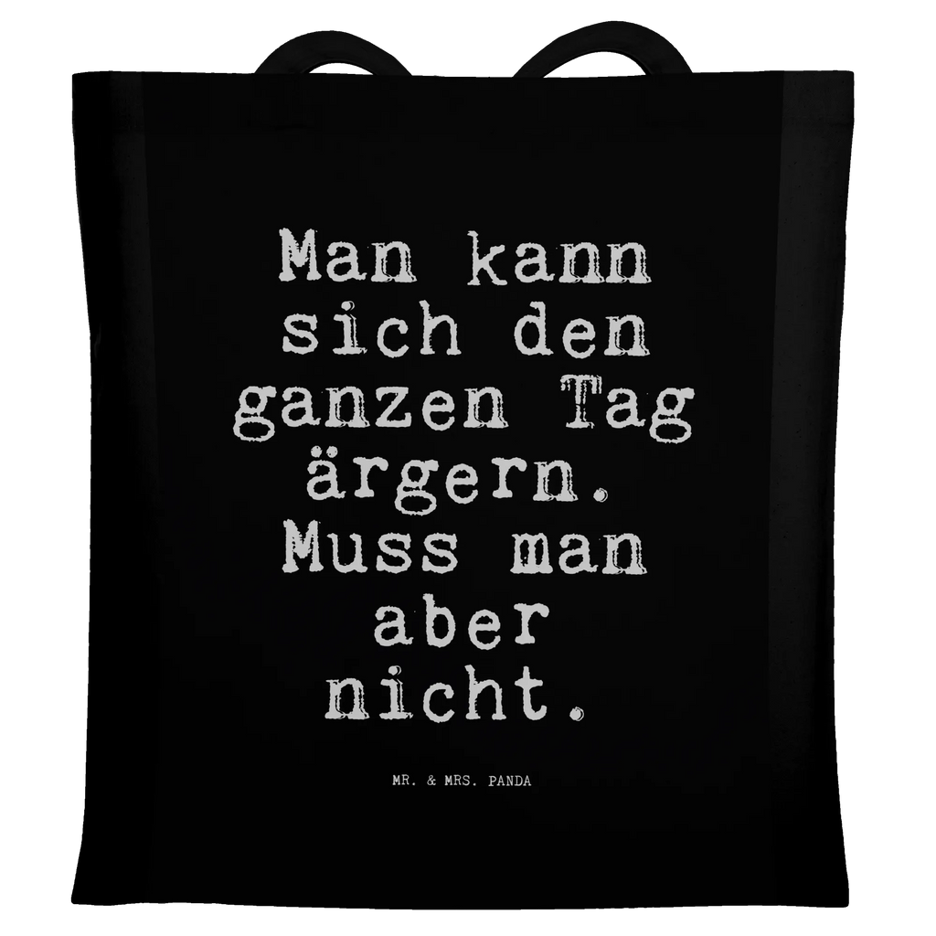 Tragetasche Sprüche und Zitate Man kann sich den ganzen Tag ärgern. Muss man aber nicht. Beuteltasche, Beutel, Einkaufstasche, Jutebeutel, Stoffbeutel, Tasche, Shopper, Umhängetasche, Strandtasche, Schultertasche, Stofftasche, Tragetasche, Badetasche, Jutetasche, Einkaufstüte, Laptoptasche, Spruch, Sprüche, lustige Sprüche, Weisheiten, Zitate, Spruch Geschenke, Spruch Sprüche Weisheiten Zitate Lustig Weisheit Worte