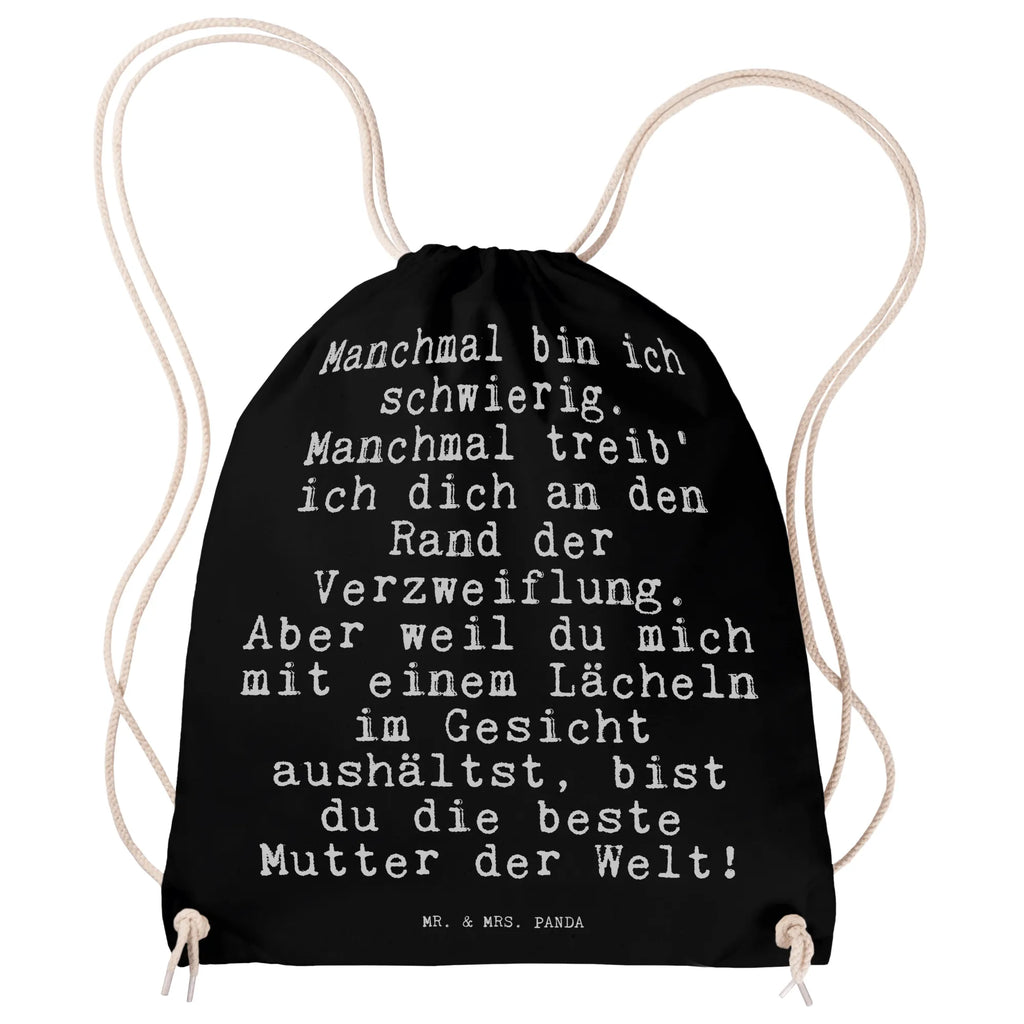 Sportbeutel Sprüche und Zitate Manchmal bin ich schwierig. Manchmal treib' ich dich an den Rand der Verzweiflung. Aber weil du mich mit einem Lächeln im Gesicht aushältst, bist du die beste Mutter der Welt! Sportbeutel, Turnbeutel, Beutel, Sporttasche, Tasche, Stoffbeutel, Sportbeutel Kinder, Gymsack, Beutel Rucksack, Kleine Sporttasche, Sportzubehör, Turnbeutel Baumwolle, Spruch, Sprüche, lustige Sprüche, Weisheiten, Zitate, Spruch Geschenke, Spruch Sprüche Weisheiten Zitate Lustig Weisheit Worte