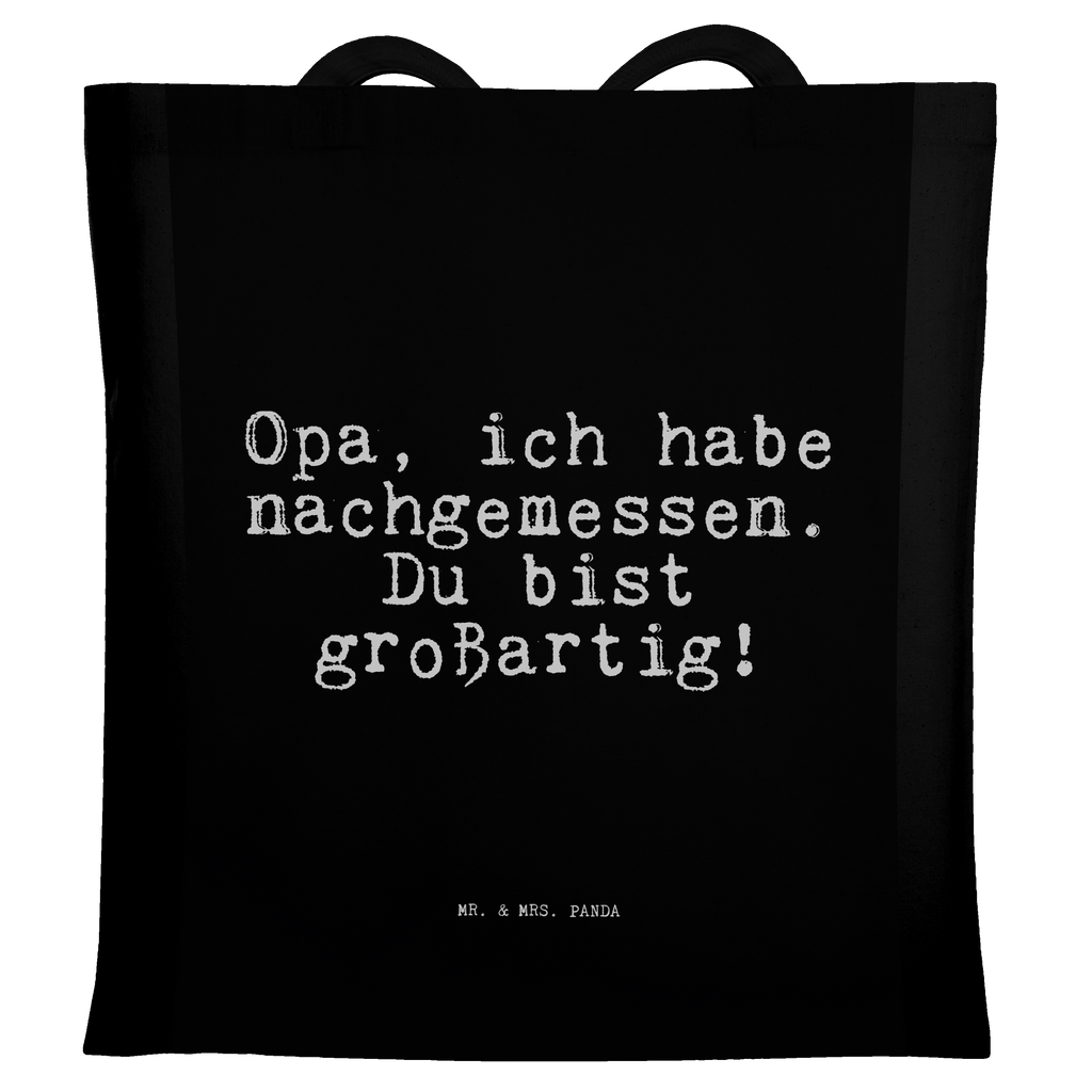 Tragetasche Opa, ich habe nachgemessen.... Beuteltasche, Beutel, Einkaufstasche, Jutebeutel, Stoffbeutel, Tasche, Shopper, Umhängetasche, Strandtasche, Schultertasche, Stofftasche, Tragetasche, Badetasche, Jutetasche, Einkaufstüte, Laptoptasche, Spruch, Sprüche, lustige Sprüche, Weisheiten, Zitate, Spruch Geschenke, Spruch Sprüche Weisheiten Zitate Lustig Weisheit Worte