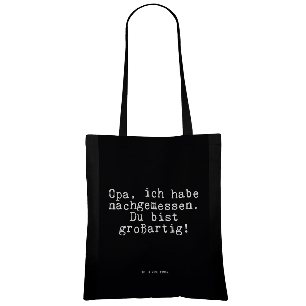 Tragetasche Opa, ich habe nachgemessen.... Beuteltasche, Beutel, Einkaufstasche, Jutebeutel, Stoffbeutel, Tasche, Shopper, Umhängetasche, Strandtasche, Schultertasche, Stofftasche, Tragetasche, Badetasche, Jutetasche, Einkaufstüte, Laptoptasche, Spruch, Sprüche, lustige Sprüche, Weisheiten, Zitate, Spruch Geschenke, Spruch Sprüche Weisheiten Zitate Lustig Weisheit Worte