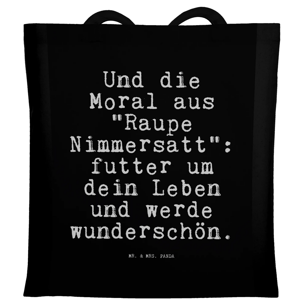 Tragetasche Sprüche und Zitate Und die Moral aus "Raupe Nimmersatt": futter um dein Leben und werde wunderschön. Beuteltasche, Beutel, Einkaufstasche, Jutebeutel, Stoffbeutel, Tasche, Shopper, Umhängetasche, Strandtasche, Schultertasche, Stofftasche, Tragetasche, Badetasche, Jutetasche, Einkaufstüte, Laptoptasche, Spruch, Sprüche, lustige Sprüche, Weisheiten, Zitate, Spruch Geschenke, Spruch Sprüche Weisheiten Zitate Lustig Weisheit Worte