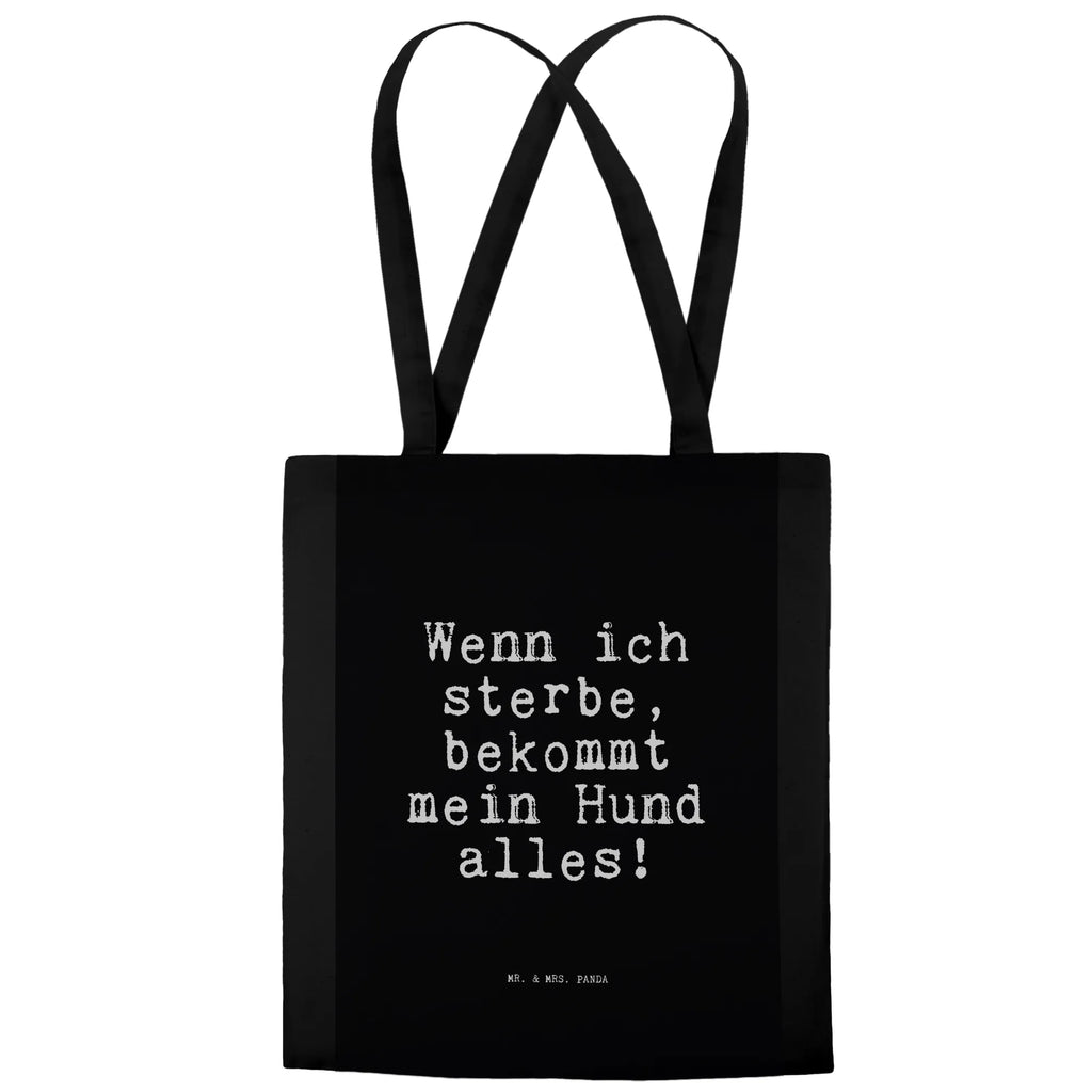 Tragetasche Sprüche und Zitate Wenn ich sterbe, bekommt mein Hund alles! Beuteltasche, Beutel, Einkaufstasche, Jutebeutel, Stoffbeutel, Tasche, Shopper, Umhängetasche, Strandtasche, Schultertasche, Stofftasche, Tragetasche, Badetasche, Jutetasche, Einkaufstüte, Laptoptasche, Spruch, Sprüche, lustige Sprüche, Weisheiten, Zitate, Spruch Geschenke, Spruch Sprüche Weisheiten Zitate Lustig Weisheit Worte