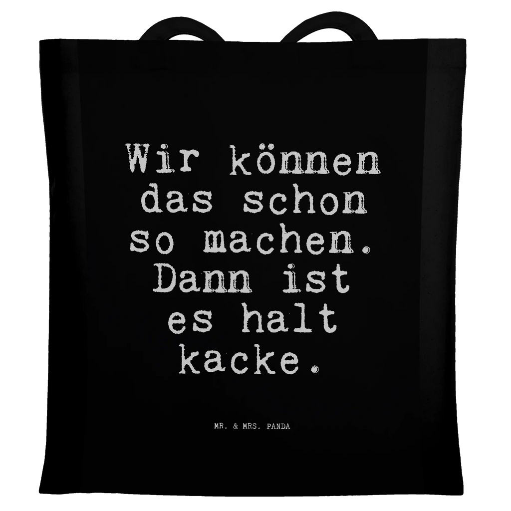 Tragetasche Sprüche und Zitate Wir können das schon so machen. Dann ist es halt kacke. Beuteltasche, Beutel, Einkaufstasche, Jutebeutel, Stoffbeutel, Tasche, Shopper, Umhängetasche, Strandtasche, Schultertasche, Stofftasche, Tragetasche, Badetasche, Jutetasche, Einkaufstüte, Laptoptasche, Spruch, Sprüche, lustige Sprüche, Weisheiten, Zitate, Spruch Geschenke, Spruch Sprüche Weisheiten Zitate Lustig Weisheit Worte