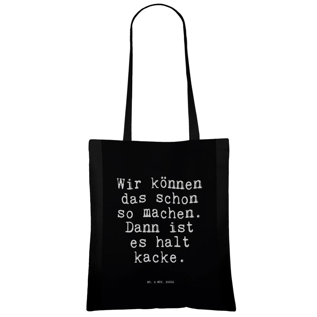 Tragetasche Sprüche und Zitate Wir können das schon so machen. Dann ist es halt kacke. Beuteltasche, Beutel, Einkaufstasche, Jutebeutel, Stoffbeutel, Tasche, Shopper, Umhängetasche, Strandtasche, Schultertasche, Stofftasche, Tragetasche, Badetasche, Jutetasche, Einkaufstüte, Laptoptasche, Spruch, Sprüche, lustige Sprüche, Weisheiten, Zitate, Spruch Geschenke, Spruch Sprüche Weisheiten Zitate Lustig Weisheit Worte