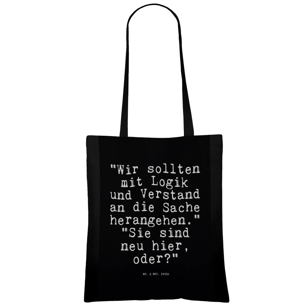 Tragetasche "Wir sollten mit Logik... Beuteltasche, Beutel, Einkaufstasche, Jutebeutel, Stoffbeutel, Tasche, Shopper, Umhängetasche, Strandtasche, Schultertasche, Stofftasche, Tragetasche, Badetasche, Jutetasche, Einkaufstüte, Laptoptasche, Spruch, Sprüche, lustige Sprüche, Weisheiten, Zitate, Spruch Geschenke, Spruch Sprüche Weisheiten Zitate Lustig Weisheit Worte