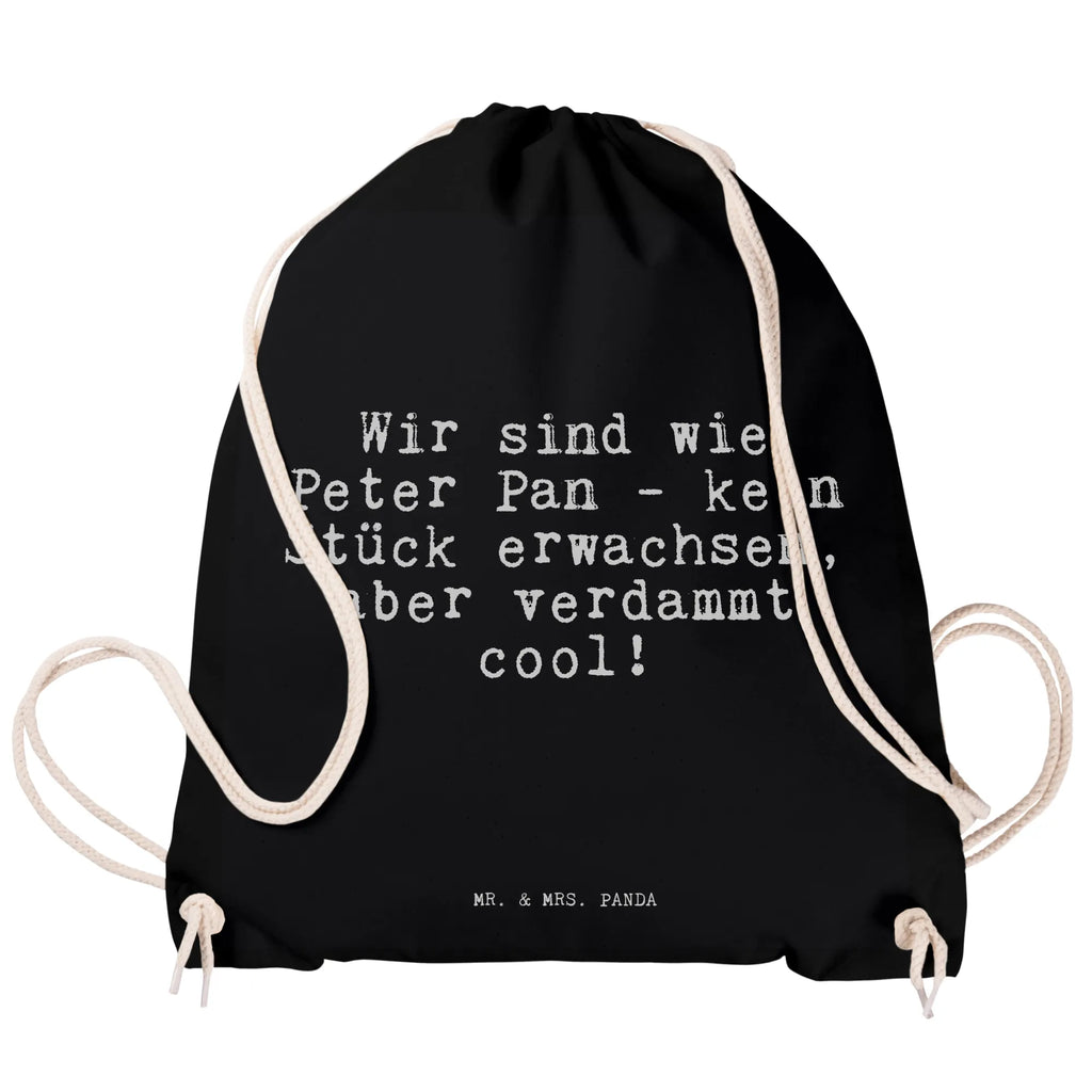 Sportbeutel Wir sind wie Peter... Sportbeutel, Turnbeutel, Beutel, Sporttasche, Tasche, Stoffbeutel, Sportbeutel Kinder, Gymsack, Beutel Rucksack, Kleine Sporttasche, Sportzubehör, Turnbeutel Baumwolle, Spruch, Sprüche, lustige Sprüche, Weisheiten, Zitate, Spruch Geschenke, Spruch Sprüche Weisheiten Zitate Lustig Weisheit Worte