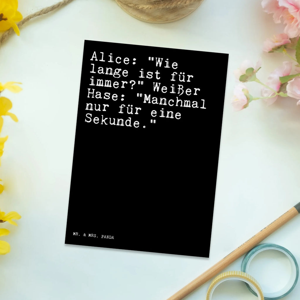 Postkarte Sprüche und Zitate Alice: "Wie lange ist für immer?" Weißer Hase: "Manchmal nur für eine Sekunde." Postkarte, Karte, Geschenkkarte, Grußkarte, Einladung, Ansichtskarte, Geburtstagskarte, Einladungskarte, Dankeskarte, Ansichtskarten, Einladung Geburtstag, Einladungskarten Geburtstag, Spruch, Sprüche, lustige Sprüche, Weisheiten, Zitate, Spruch Geschenke, Spruch Sprüche Weisheiten Zitate Lustig Weisheit Worte