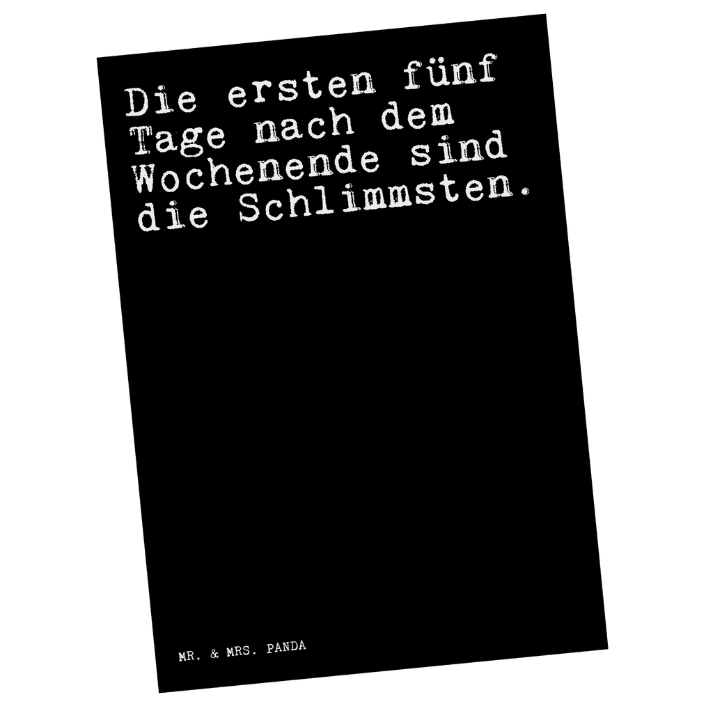 Postkarte Sprüche und Zitate Die ersten fünf Tage nach dem Wochenende sind die Schlimmsten. Postkarte, Karte, Geschenkkarte, Grußkarte, Einladung, Ansichtskarte, Geburtstagskarte, Einladungskarte, Dankeskarte, Ansichtskarten, Einladung Geburtstag, Einladungskarten Geburtstag, Spruch, Sprüche, lustige Sprüche, Weisheiten, Zitate, Spruch Geschenke, Spruch Sprüche Weisheiten Zitate Lustig Weisheit Worte