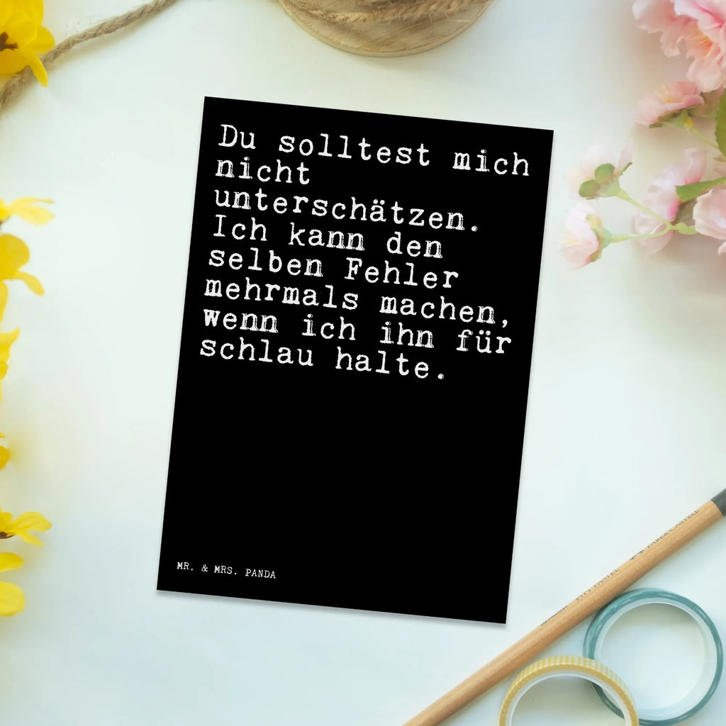 Postkarte Sprüche und Zitate Du solltest mich nicht unterschätzen. Ich kann den selben Fehler mehrmals machen, wenn ich ihn für schlau halte. Postkarte, Karte, Geschenkkarte, Grußkarte, Einladung, Ansichtskarte, Geburtstagskarte, Einladungskarte, Dankeskarte, Ansichtskarten, Einladung Geburtstag, Einladungskarten Geburtstag, Spruch, Sprüche, lustige Sprüche, Weisheiten, Zitate, Spruch Geschenke, Spruch Sprüche Weisheiten Zitate Lustig Weisheit Worte