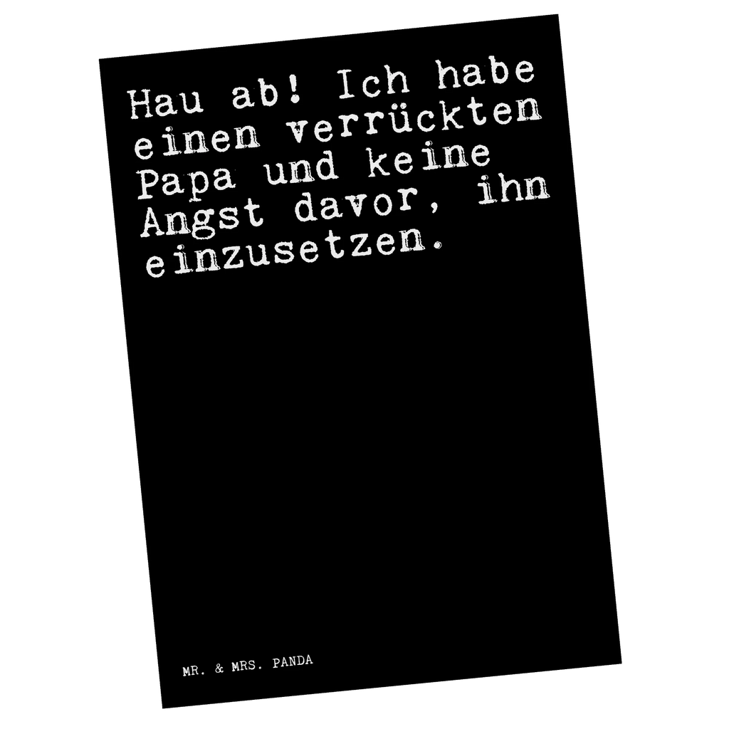 Postkarte Sprüche und Zitate Hau ab! Ich habe einen verrückten Papa und keine Angst davor, ihn einzusetzen. Postkarte, Karte, Geschenkkarte, Grußkarte, Einladung, Ansichtskarte, Geburtstagskarte, Einladungskarte, Dankeskarte, Ansichtskarten, Einladung Geburtstag, Einladungskarten Geburtstag, Spruch, Sprüche, lustige Sprüche, Weisheiten, Zitate, Spruch Geschenke, Spruch Sprüche Weisheiten Zitate Lustig Weisheit Worte