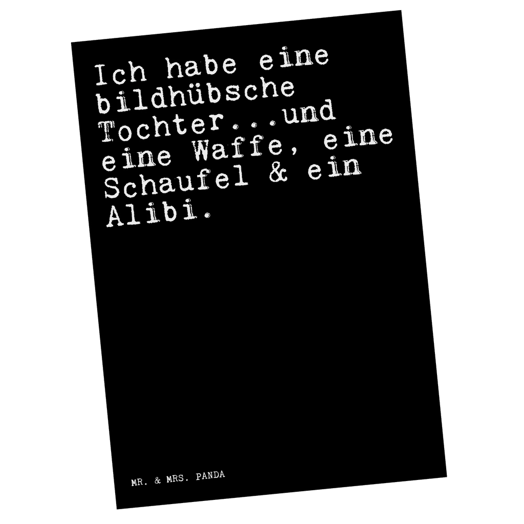 Postkarte Sprüche und Zitate Ich habe eine bildhübsche Tochter...und eine Waffe, eine Schaufel & ein Alibi. Postkarte, Karte, Geschenkkarte, Grußkarte, Einladung, Ansichtskarte, Geburtstagskarte, Einladungskarte, Dankeskarte, Ansichtskarten, Einladung Geburtstag, Einladungskarten Geburtstag, Spruch, Sprüche, lustige Sprüche, Weisheiten, Zitate, Spruch Geschenke, Spruch Sprüche Weisheiten Zitate Lustig Weisheit Worte