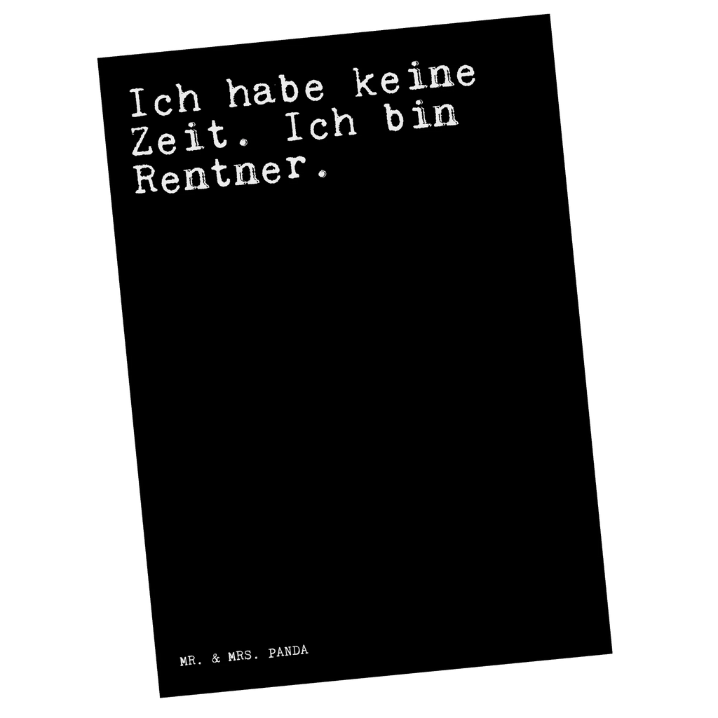 Postkarte Sprüche und Zitate Ich habe keine Zeit. Ich bin Rentner. Postkarte, Karte, Geschenkkarte, Grußkarte, Einladung, Ansichtskarte, Geburtstagskarte, Einladungskarte, Dankeskarte, Ansichtskarten, Einladung Geburtstag, Einladungskarten Geburtstag, Spruch, Sprüche, lustige Sprüche, Weisheiten, Zitate, Spruch Geschenke, Spruch Sprüche Weisheiten Zitate Lustig Weisheit Worte