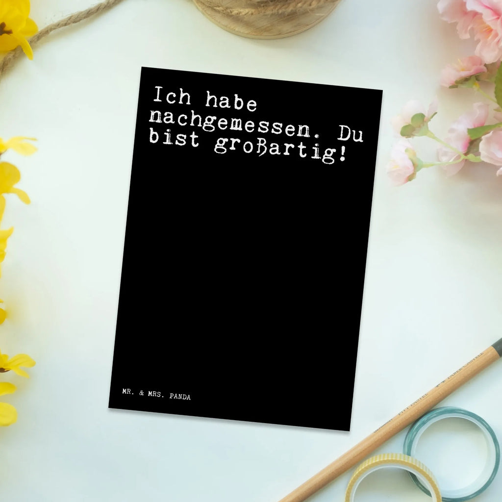 Postkarte Sprüche und Zitate Ich habe nachgemessen. Du bist großartig! Postkarte, Karte, Geschenkkarte, Grußkarte, Einladung, Ansichtskarte, Geburtstagskarte, Einladungskarte, Dankeskarte, Ansichtskarten, Einladung Geburtstag, Einladungskarten Geburtstag, Spruch, Sprüche, lustige Sprüche, Weisheiten, Zitate, Spruch Geschenke, Spruch Sprüche Weisheiten Zitate Lustig Weisheit Worte